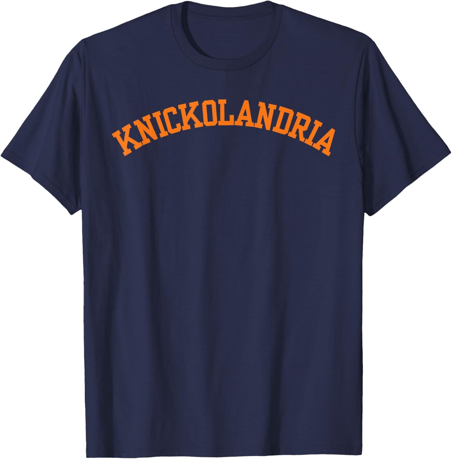 Knickolandria Funny Humor Saying T-Shirt - T-Shirt | Navy