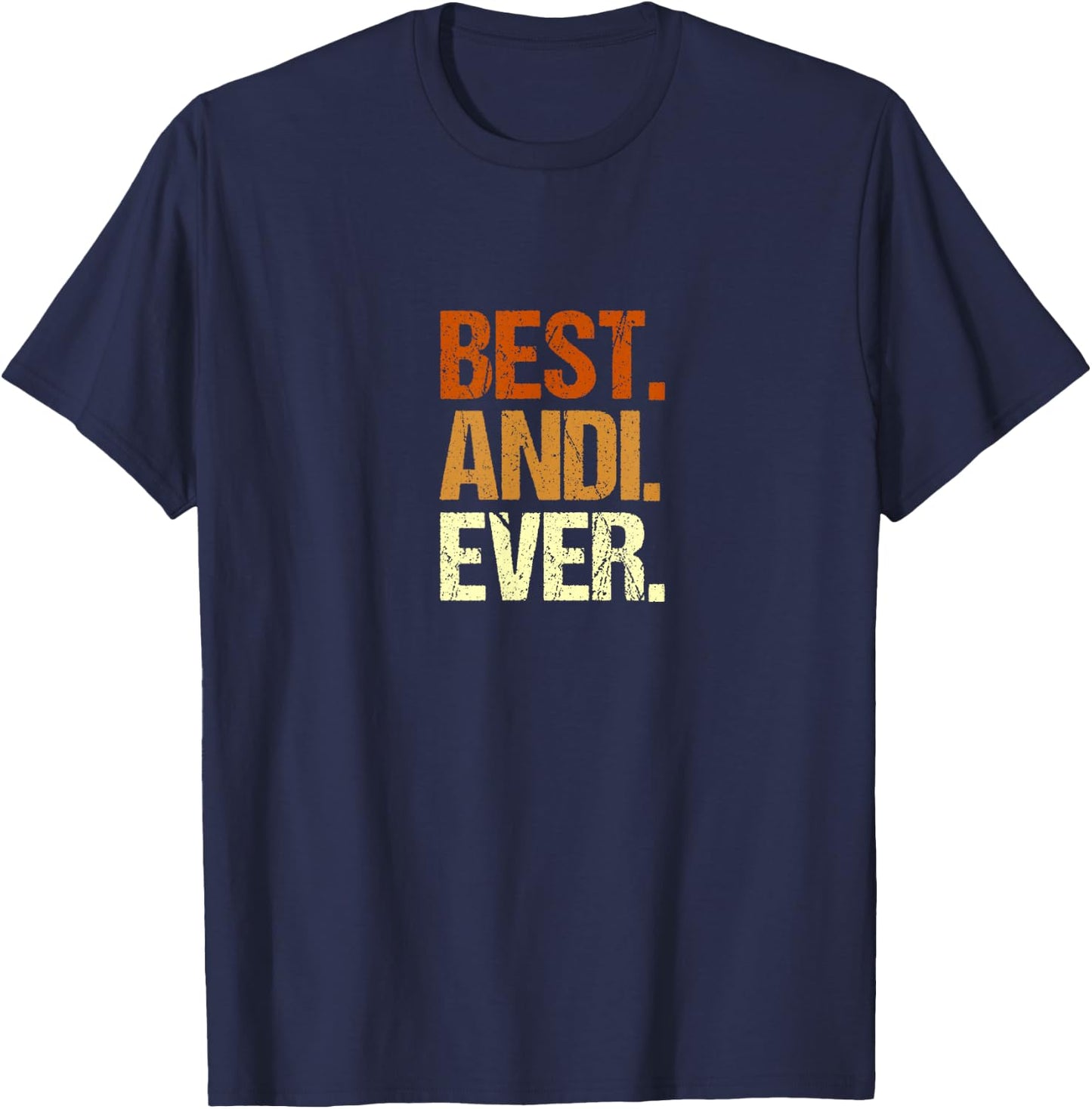 Men's ANDI Best ANDI Ever Name First Name Slogan , black, s T-Shirt - T-Shirt | Navy
