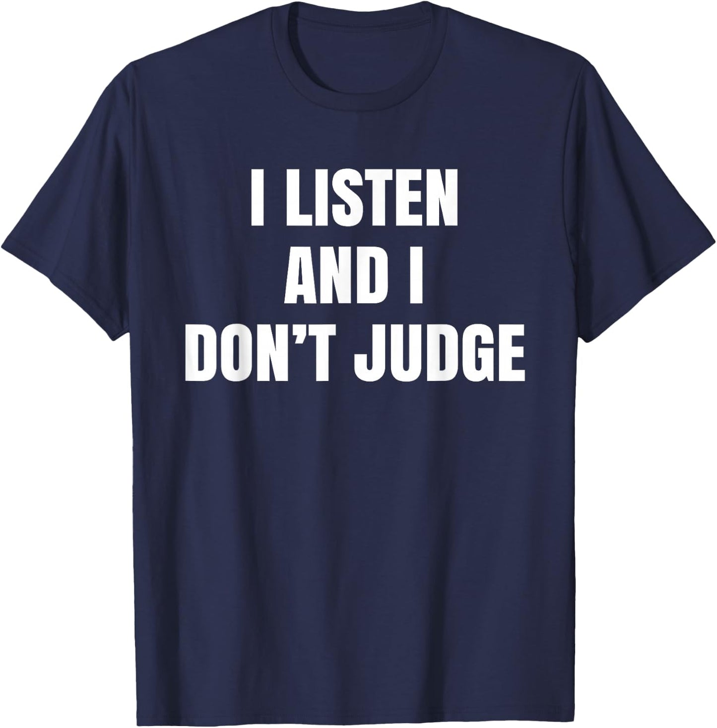 We Listen And We Don't Judge Trending T-Shirt - T-Shirt | Navy