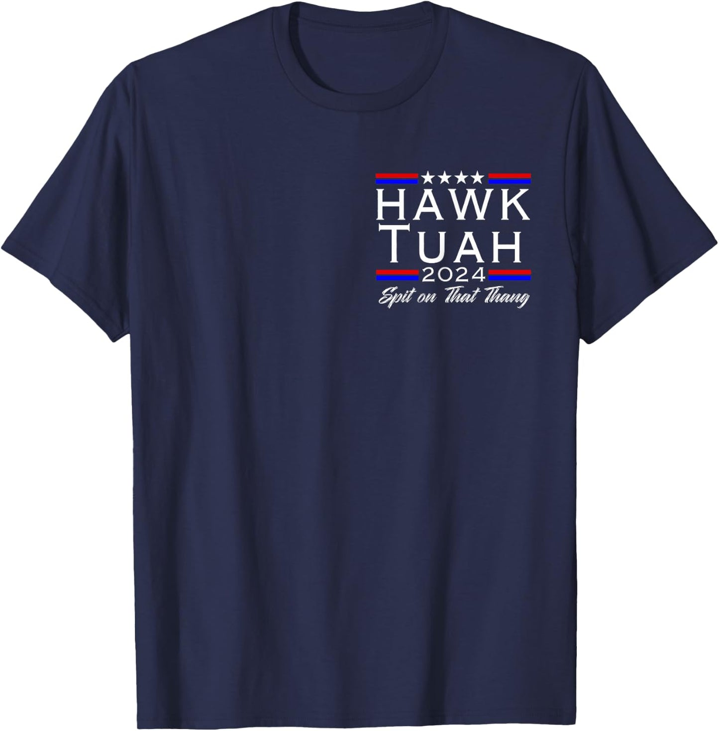 Hawk Tush Spit on that Thing Viral Election Parody 2-Sided T-Shirt - T-Shirt | Navy