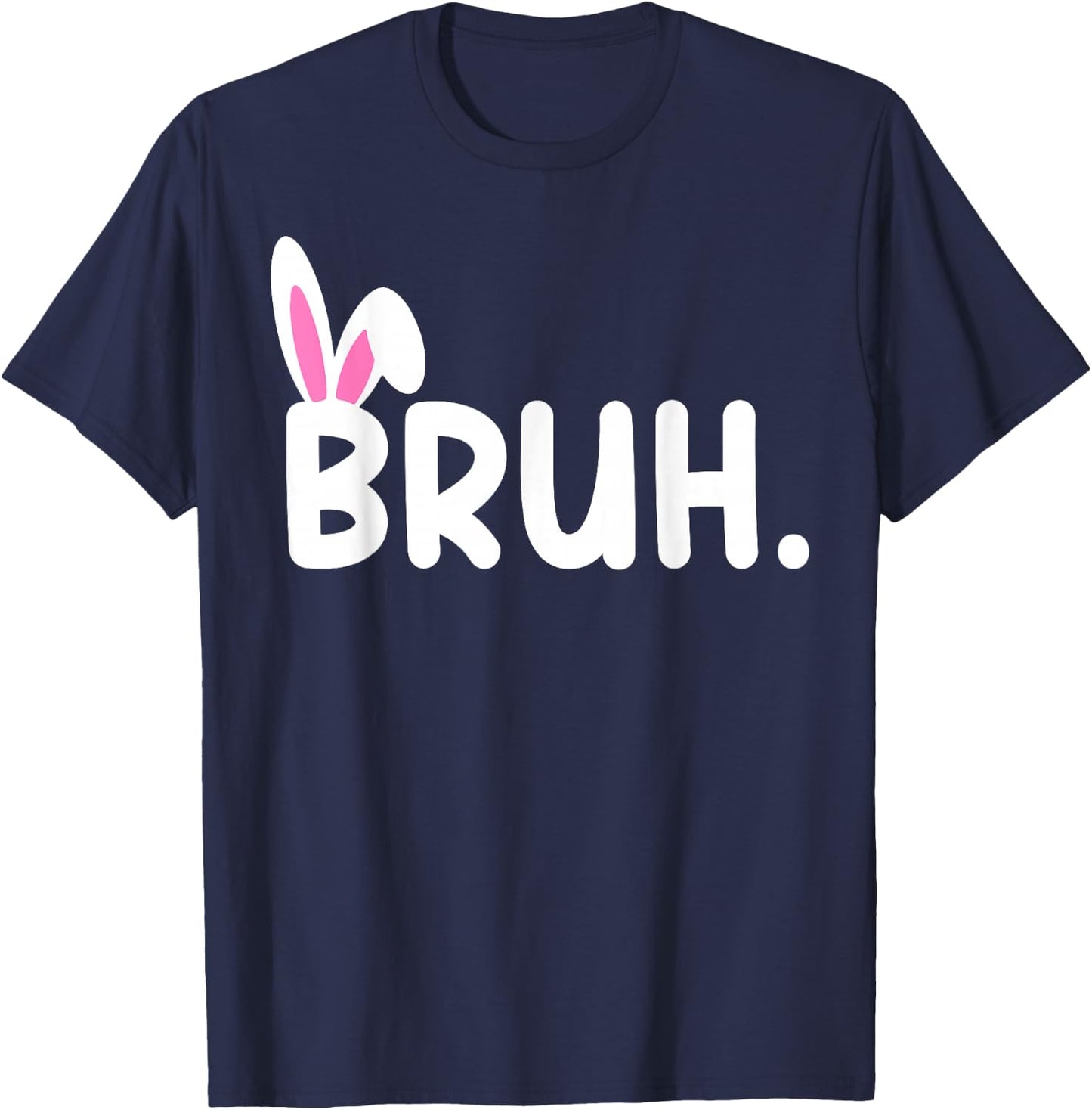 Bruh Meme Easter Day Funny Bunny Eggs Teens Boys Kids Men T-Shirt - T-Shirt | Navy