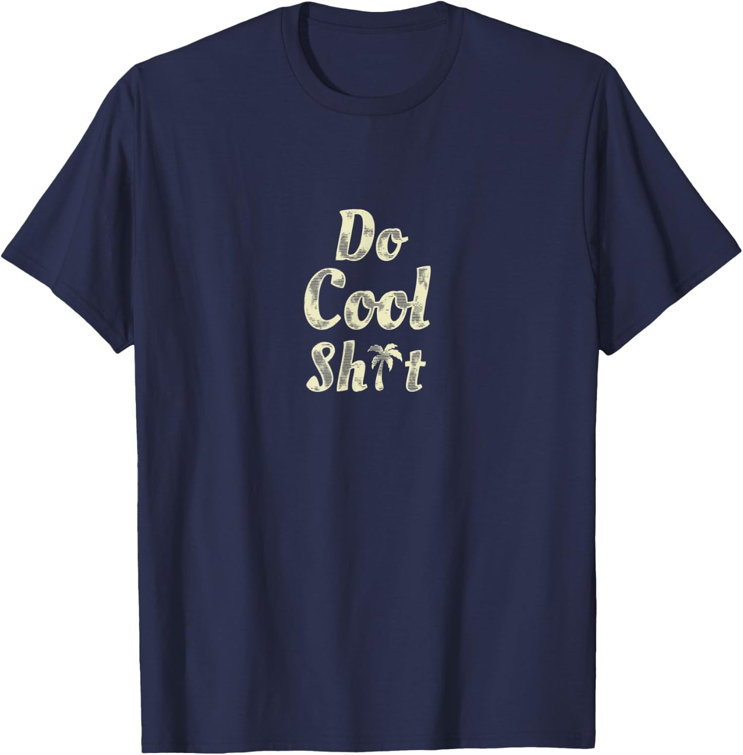 Do Cool Shit T-Shirt - T-Shirt | Navy