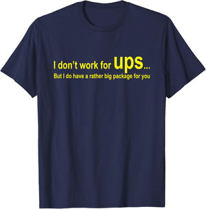 I Don't Work For Ups But I Do Have A Rather Big Package T-Shirt - T-Shirt | Navy