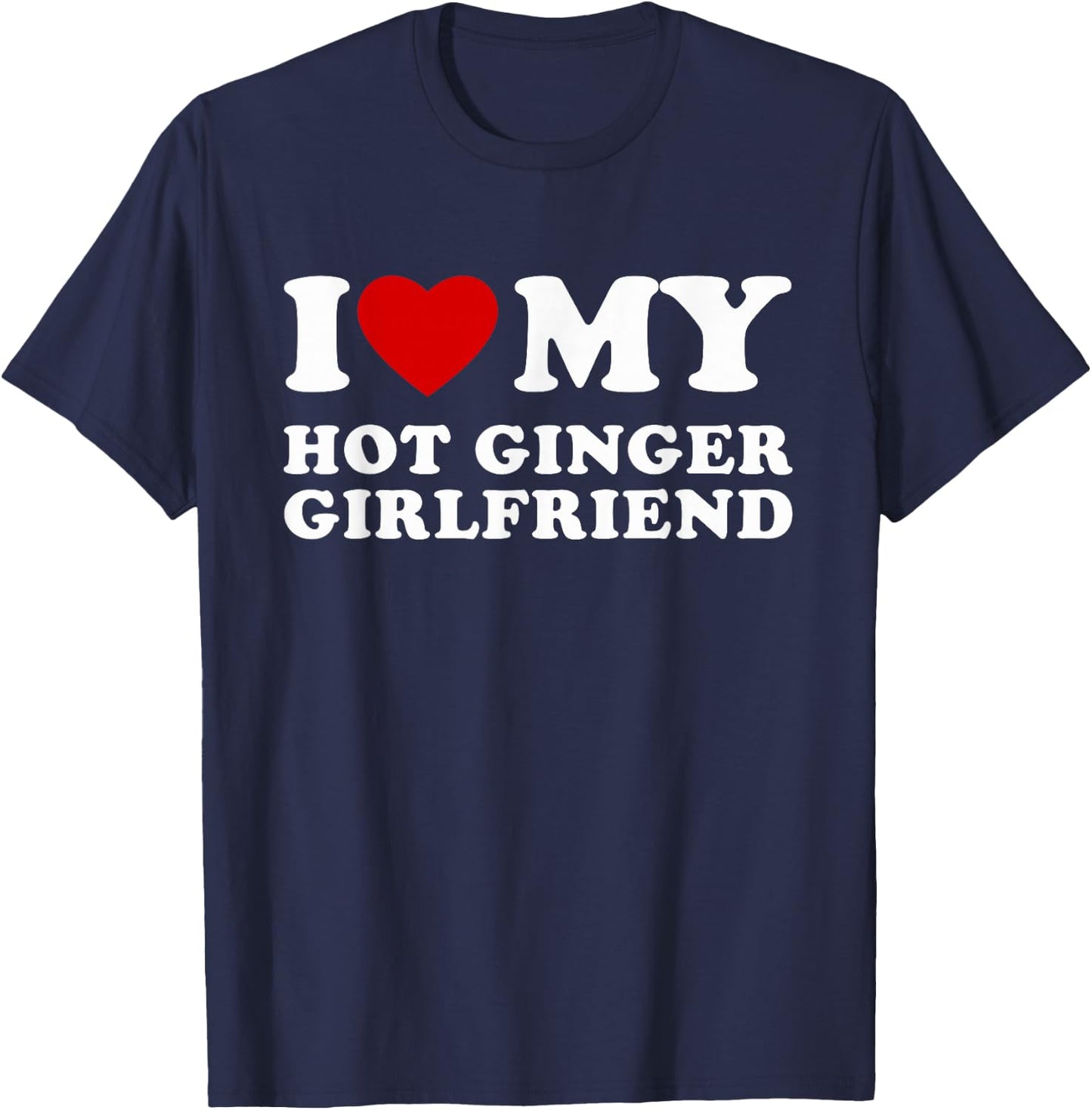 Ich liebe meine heiße Ingwer-Freundin Ich liebe meine heiße Freundin T-Shirt - T-Shirt | Navy