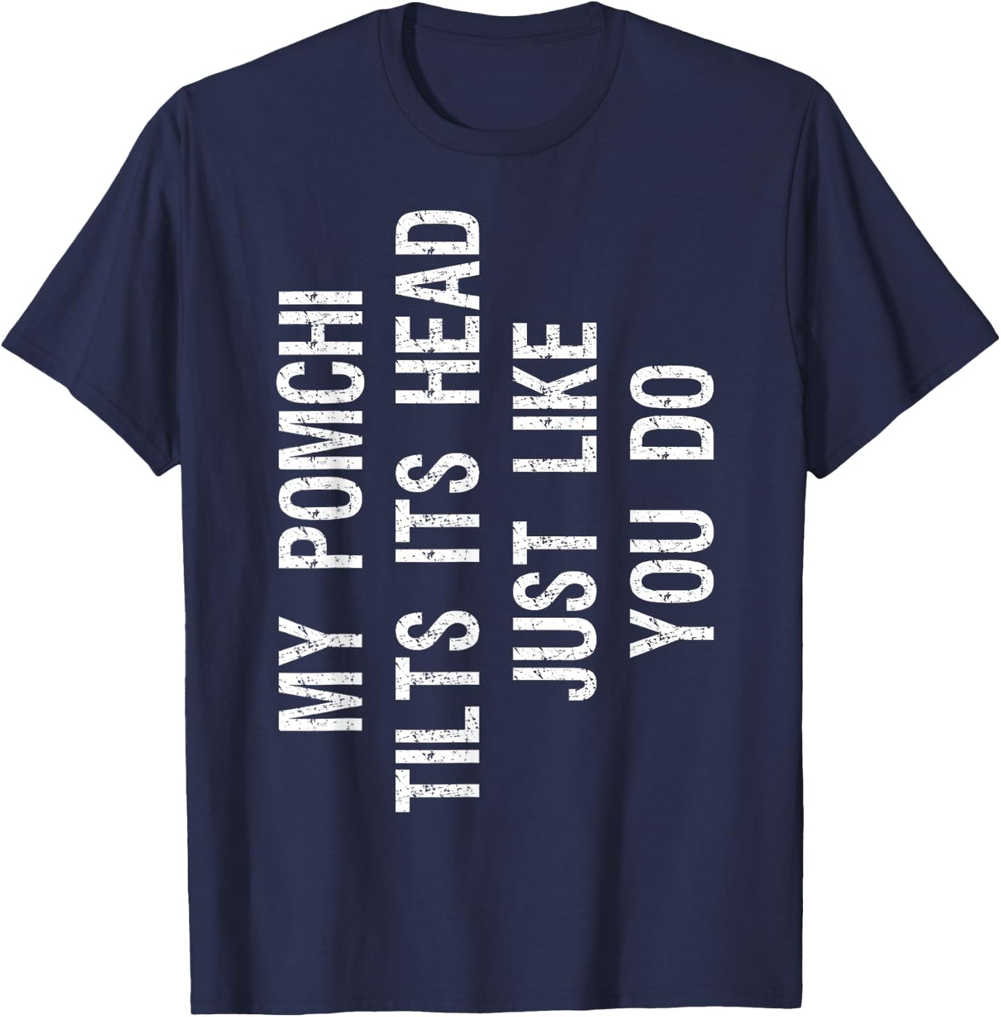 My Pomchi Dog Tilts Its Head Funny Chiranian T-Shirt - T-Shirt | Navy