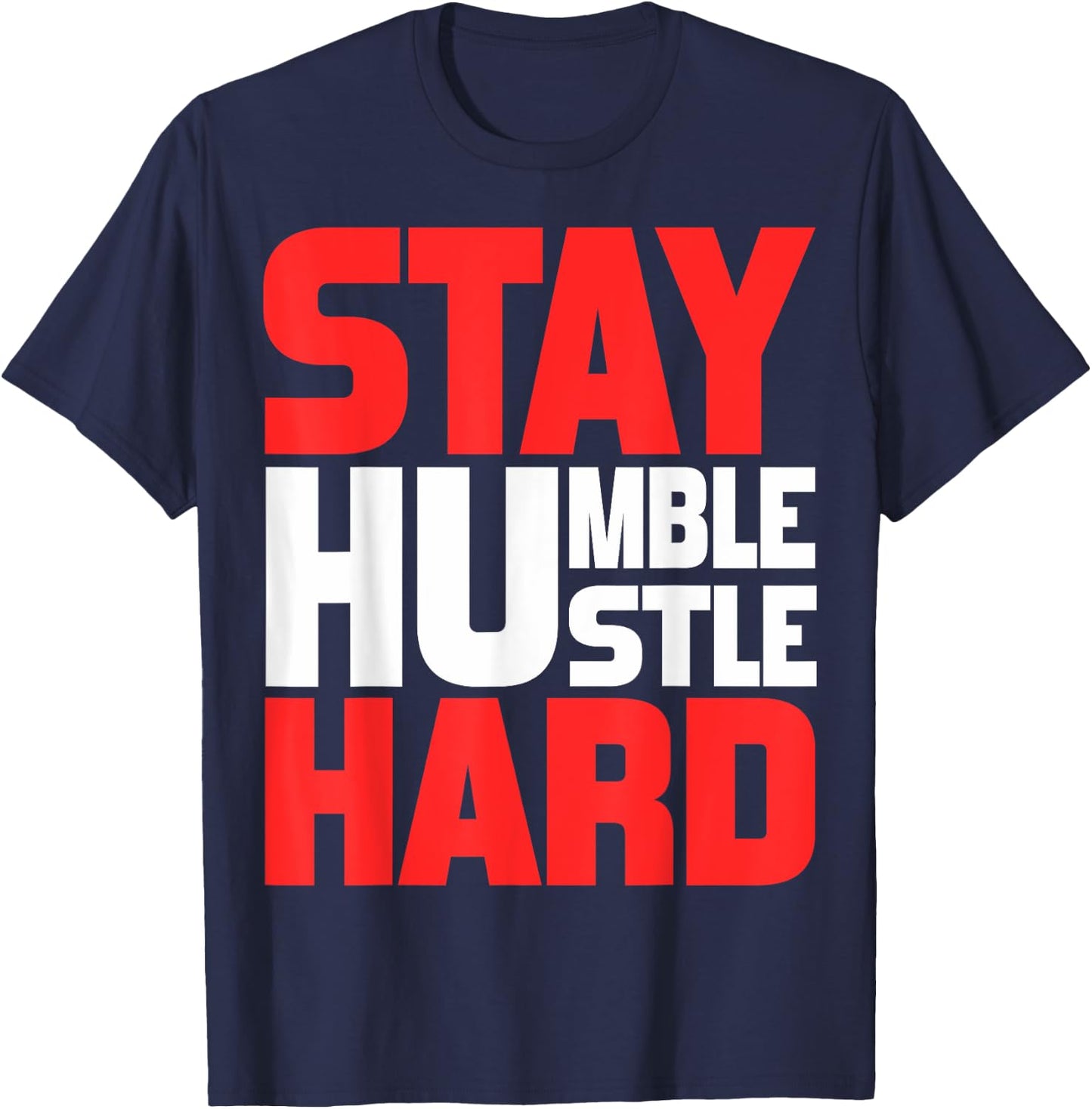 Stay Humble Hustle Hard Motivation Gym Quote T-Shirt - T-Shirt | Navy