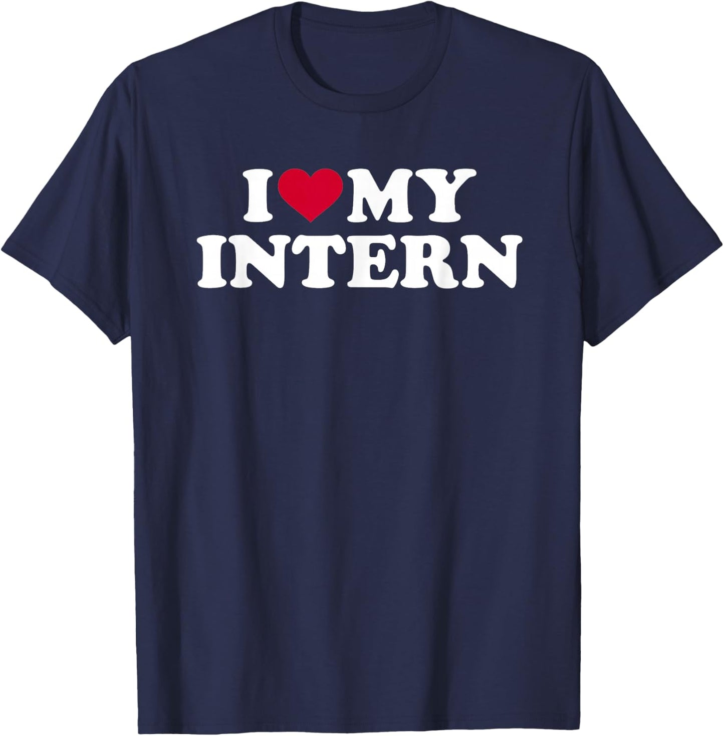 I love my intern T-Shirt - T-Shirt | Navy