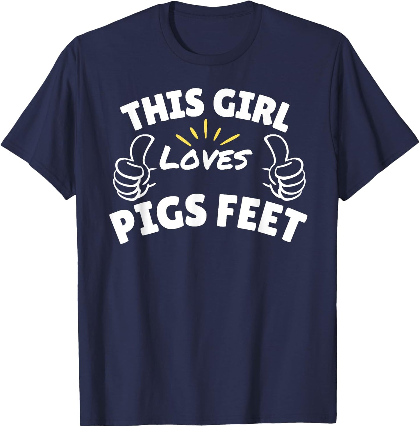 Fun Graphic-This Girl Loves Pigs Feet T-Shirt - T-Shirt | Navy