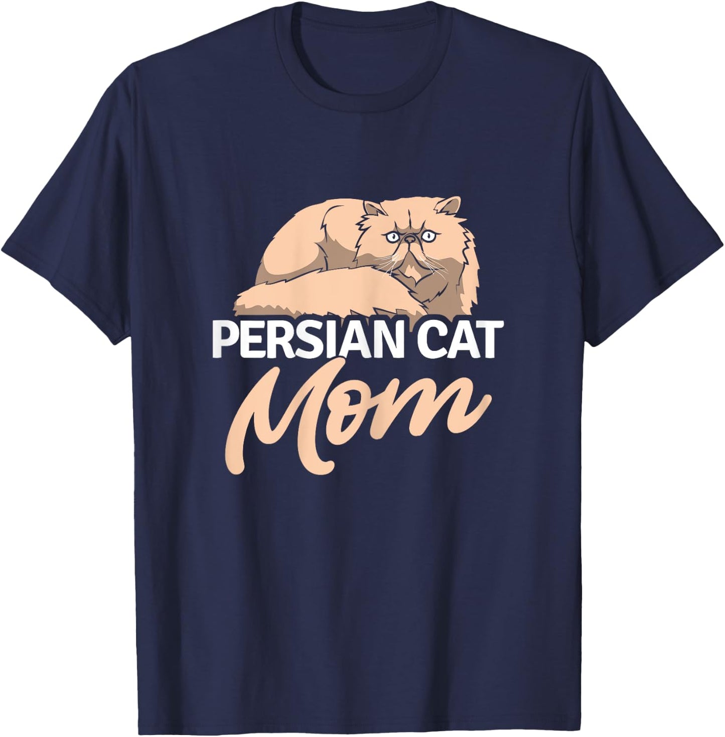 Persian Cat Mom Cat Kitten Kitty Cat Breed Animal Pet T-Shirt - T-Shirt | Navy