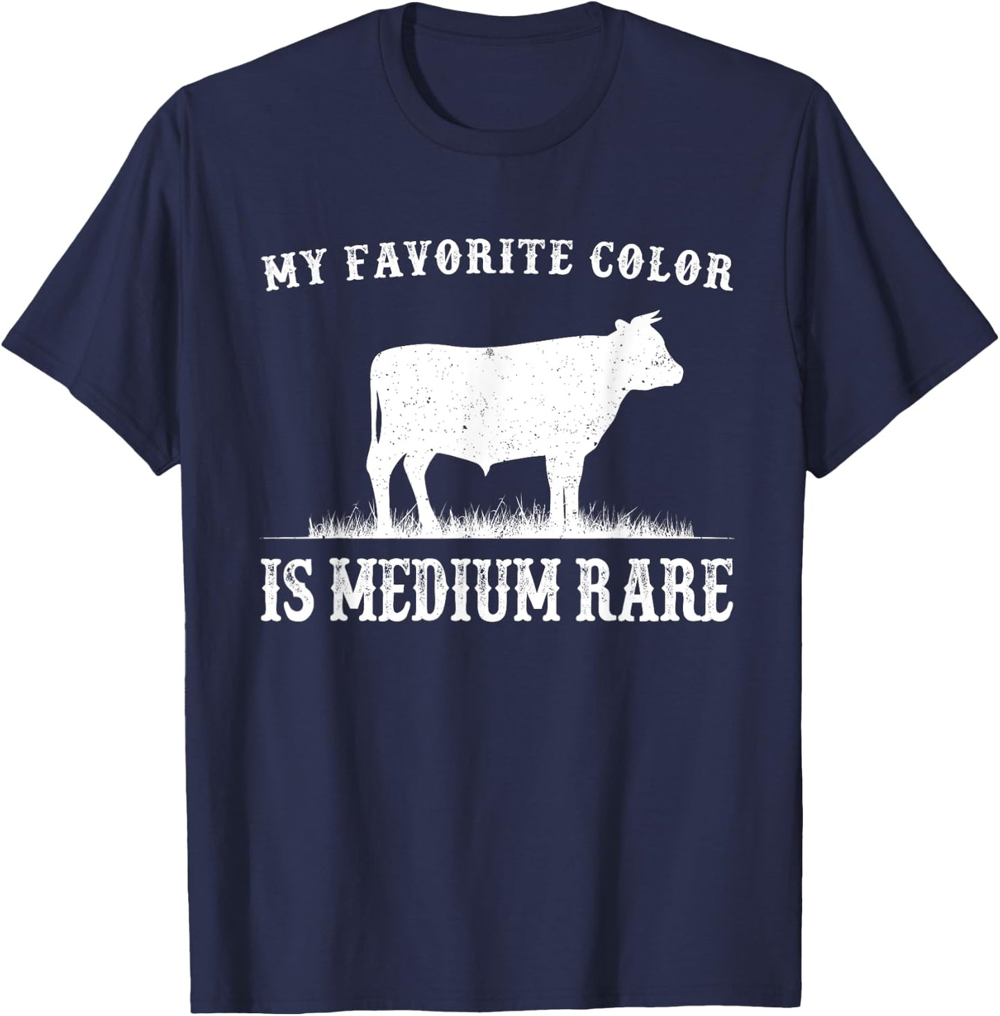 My Favorite Color Is Medium Rare Funny Cow Lovers Farmer T-Shirt - T-Shirt | Navy