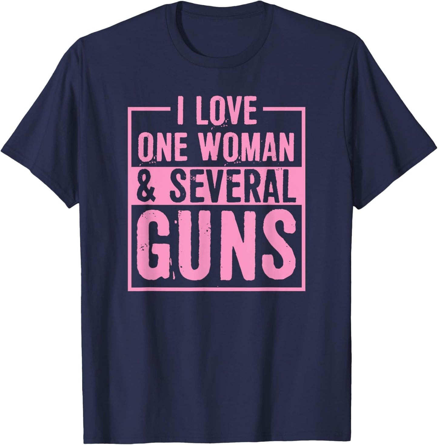I Love One Woman And Several Guns 2A Pro Second Amendment T-Shirt - T-Shirt | Navy
