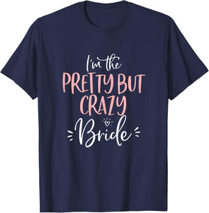 Pretty But Crazy Bride T Shirt Funny Matching Bachelorette T-Shirt - T-Shirt | Navy