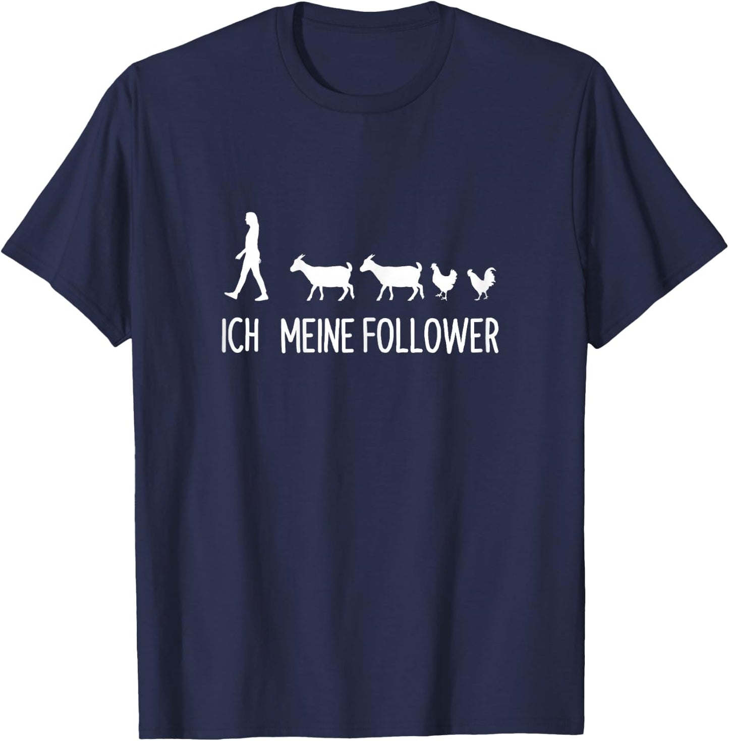 Ich Meine Follower Ziegen Hühner Landwirt Bauernhof T-Shirt - T-Shirt | Navy