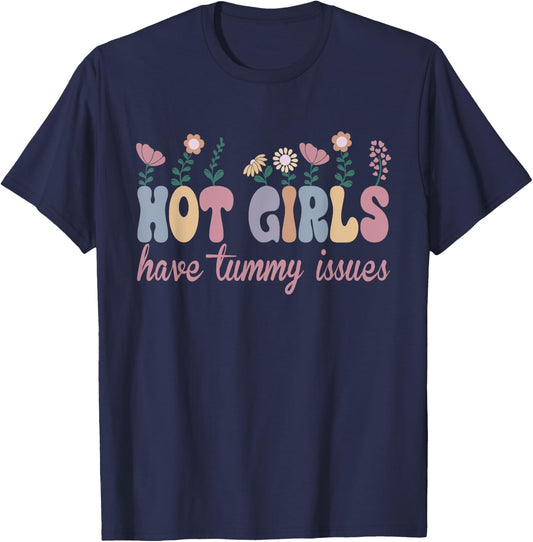 Hot Girls Have Tummy Issues Funny Digestive Stomach Problems T-Shirt - T-Shirt | Navy