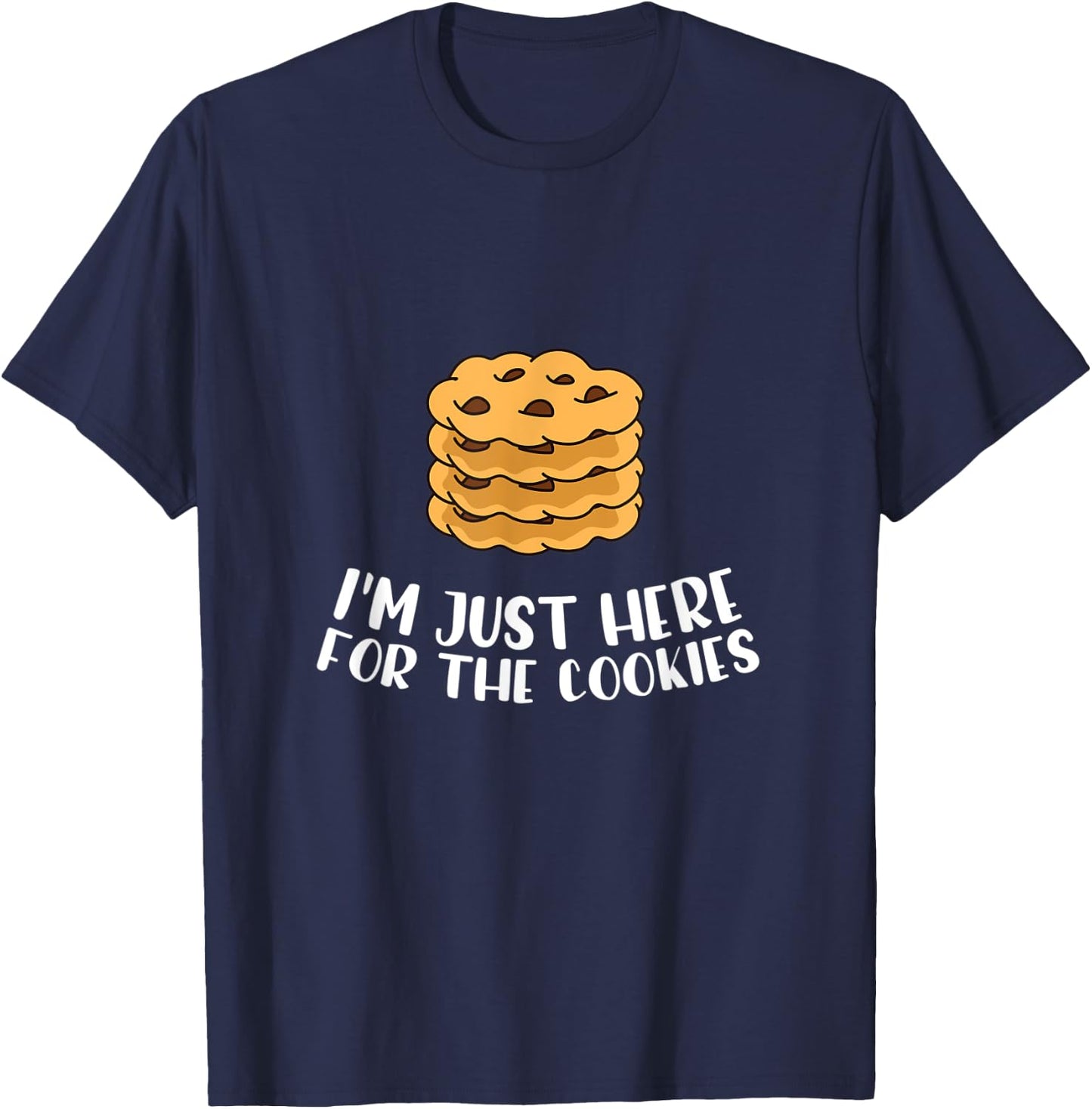 I´m Just Here For The Cookies Apparel Baker Cookie Lover T-Shirt - T-Shirt | Navy