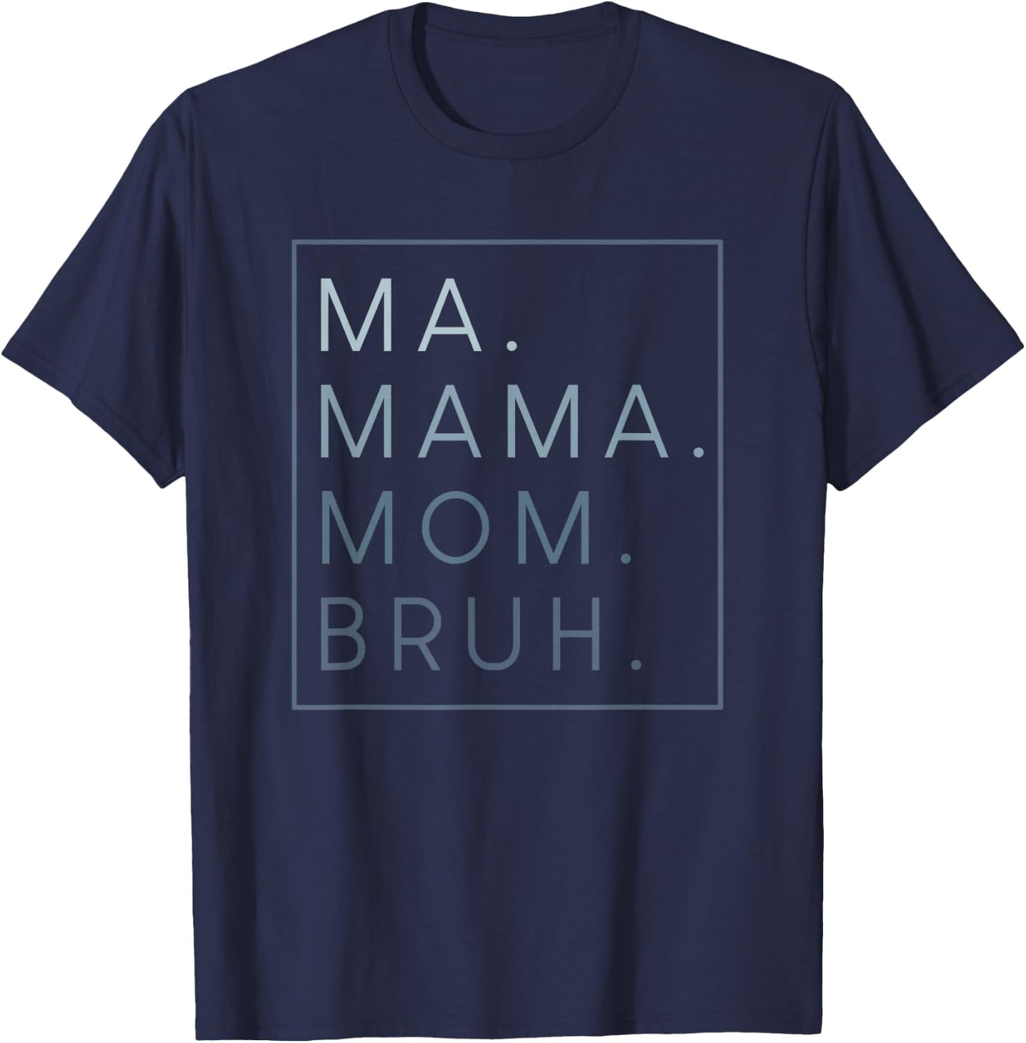 Ma Mama Mom Bruh T-Shirt - T-Shirt | Navy