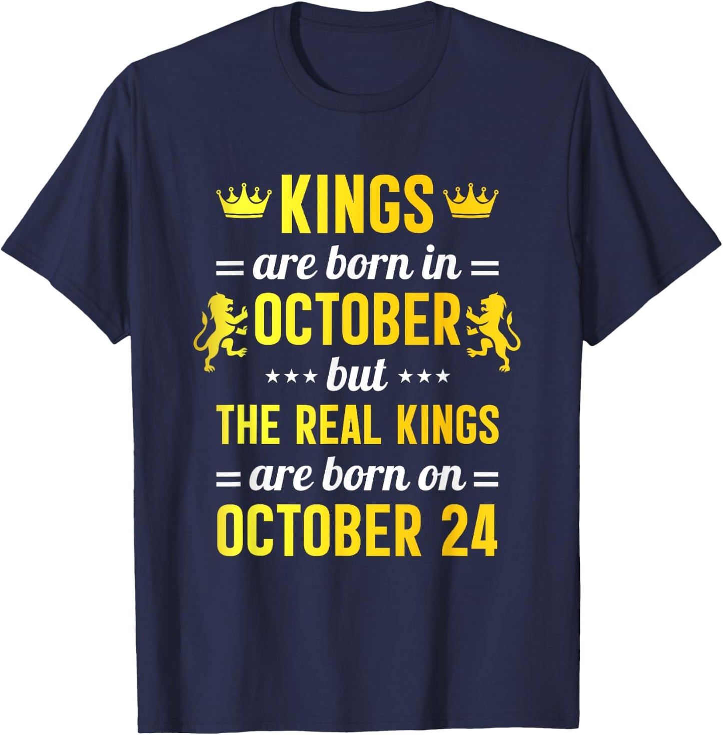 Kings Are Born In October Real Kings Are Born On October 24 T-Shirt - T-Shirt | Navy