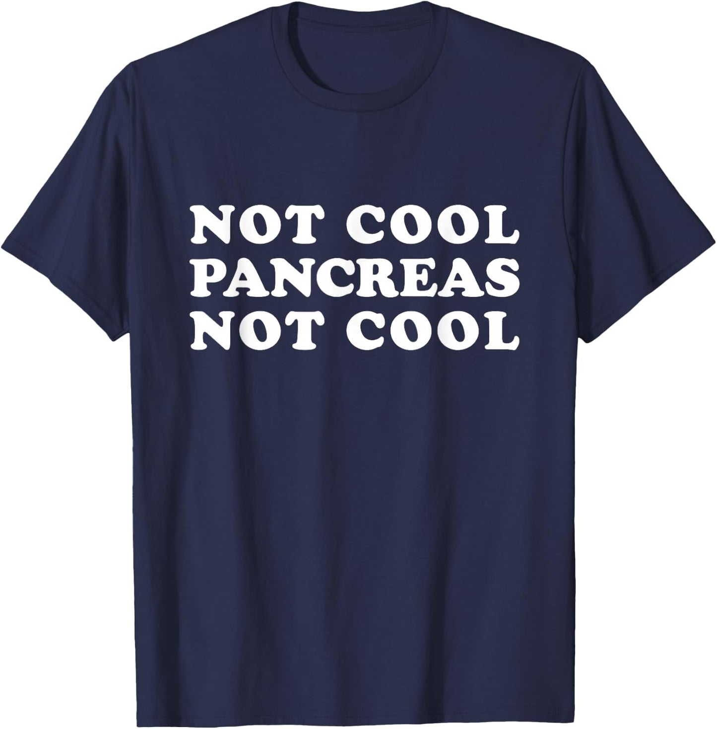 Not Cool Pancreas Not Cool Funny Diabetes Type One T-Shirt - T-Shirt | Navy