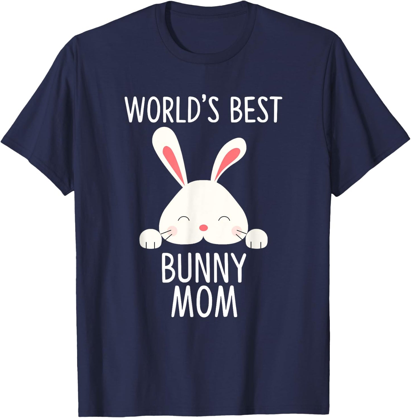 World’s Best Bunny Mom Cute Rabbit Lover T-Shirt - T-Shirt | Navy