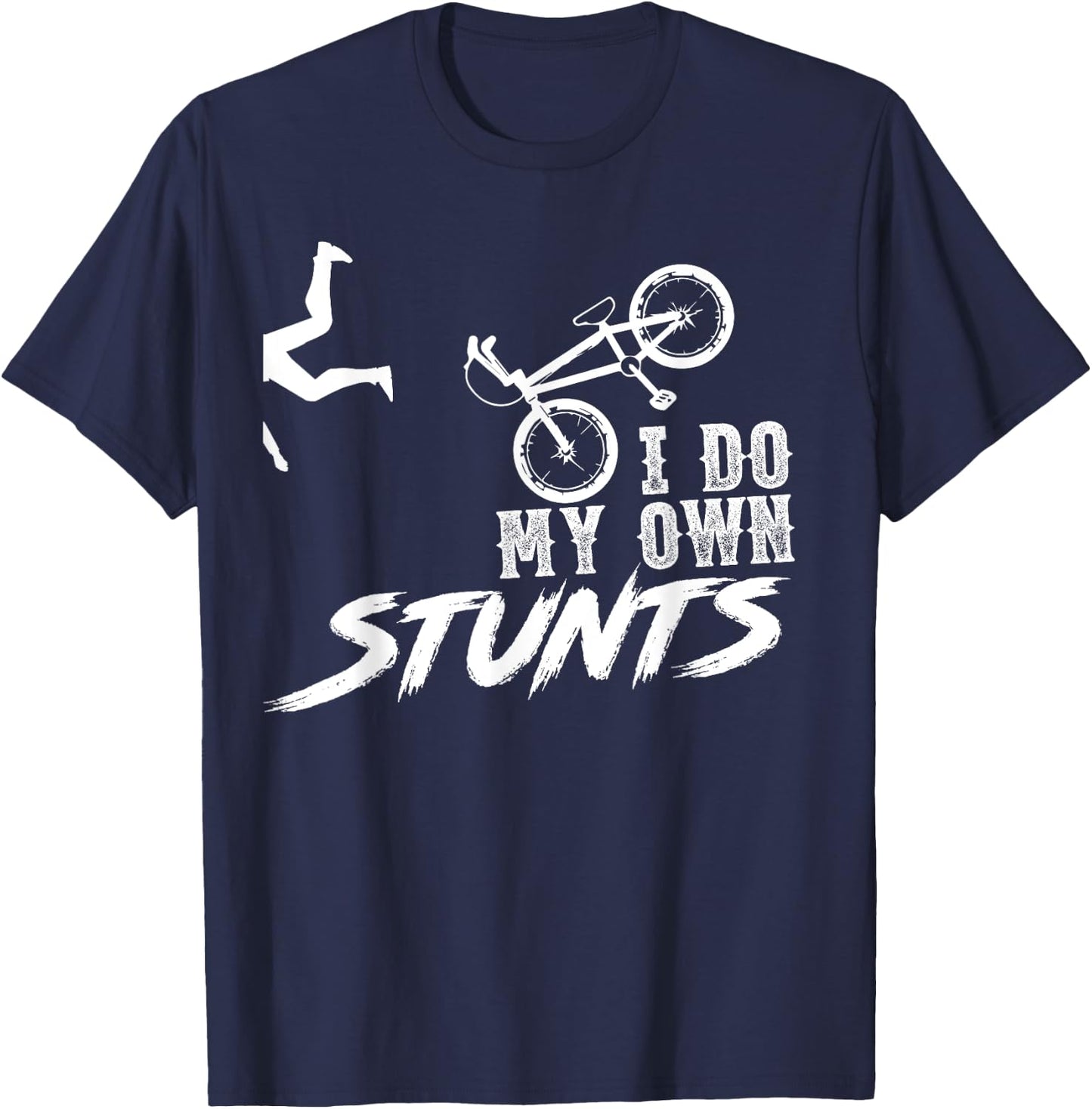 I do my own stunts - BMX Funny T-Shirt - T-Shirt | Navy