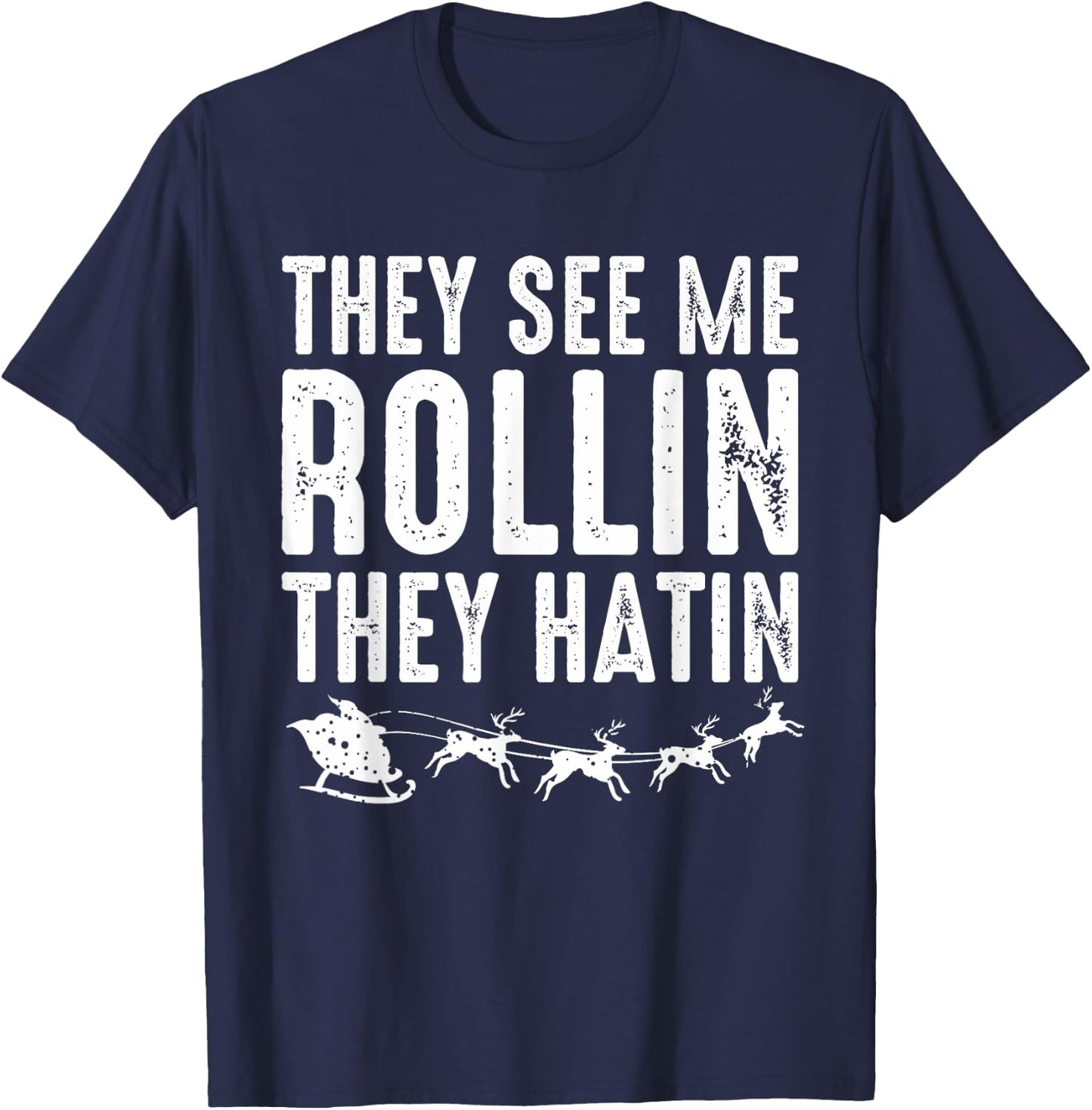 They See Me Rollin - Santa Funny Christmas Shirt T-Shirt - T-Shirt | Navy