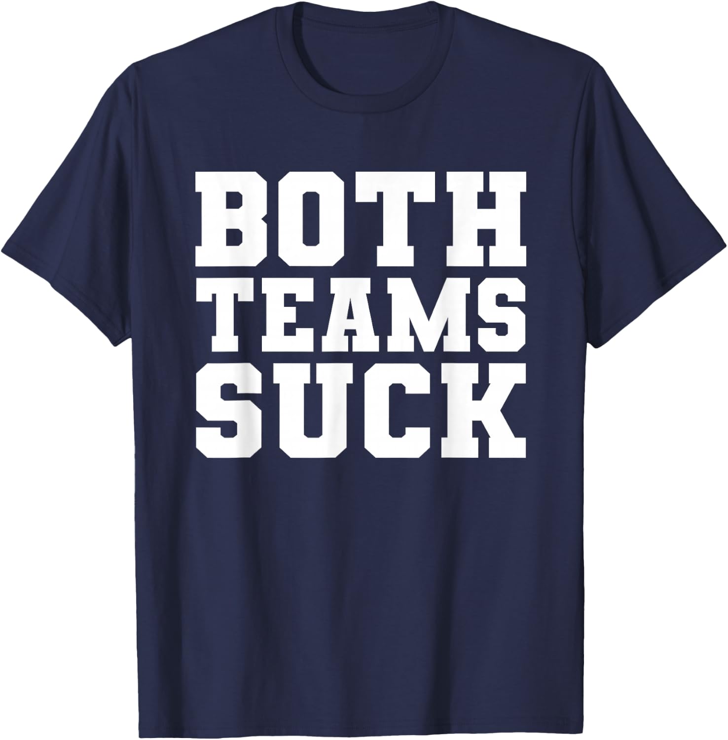 Funny Both Teams Suck Football Team Sucks Party Sports Meme T-Shirt - T-Shirt | Navy