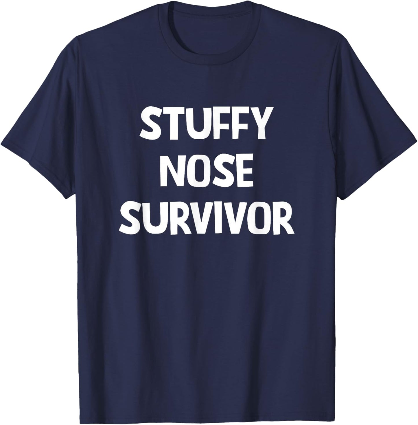 Stuffy Nose Survivor, Funny, Jokes, Sarcastic T-Shirt - T-Shirt | Navy