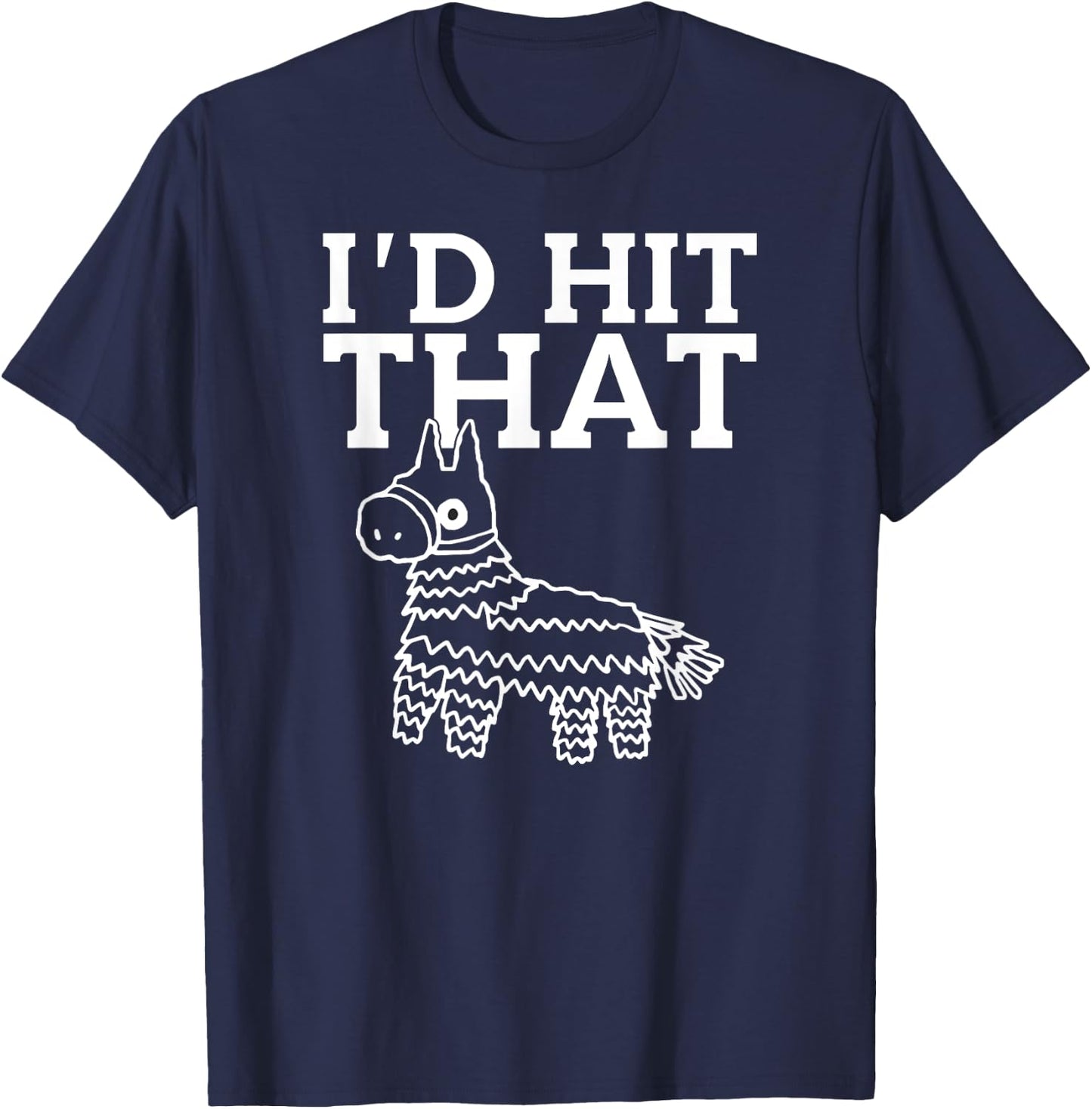 I would meet that piñata in white Cinco De Mayo Mexico T-Shirt - T-Shirt | Navy