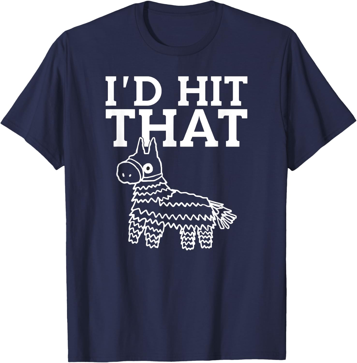 I would meet that piñata in white Cinco De Mayo Mexico T-Shirt - T-Shirt | Navy