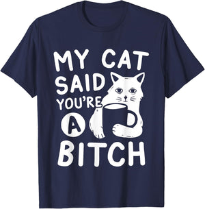 Coffee Cat Attitude My Cat Said You're A Bitch Funny Cat T-Shirt - T-Shirt | Navy