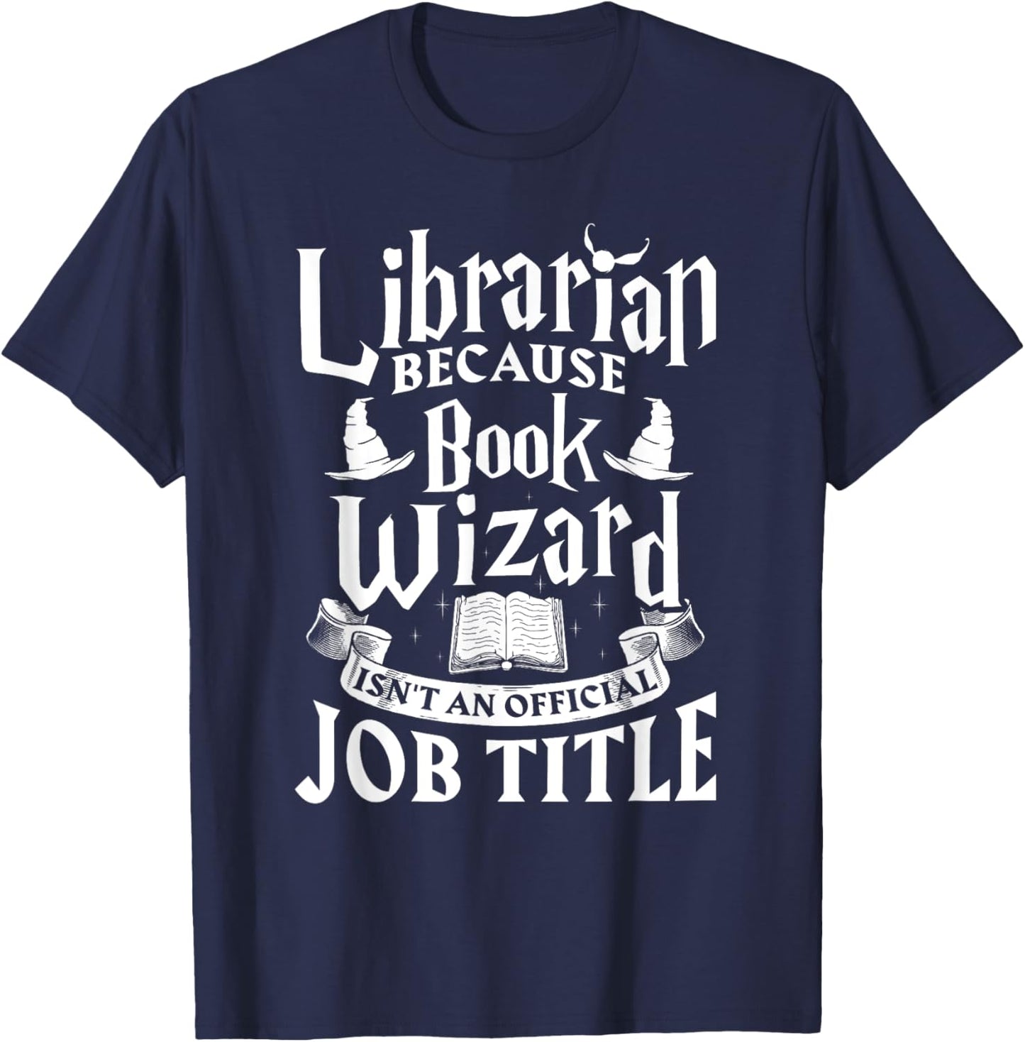 Librarian BCS Book Wizard Isn't a Job Title - Library Shirt T-Shirt - T-Shirt | Navy