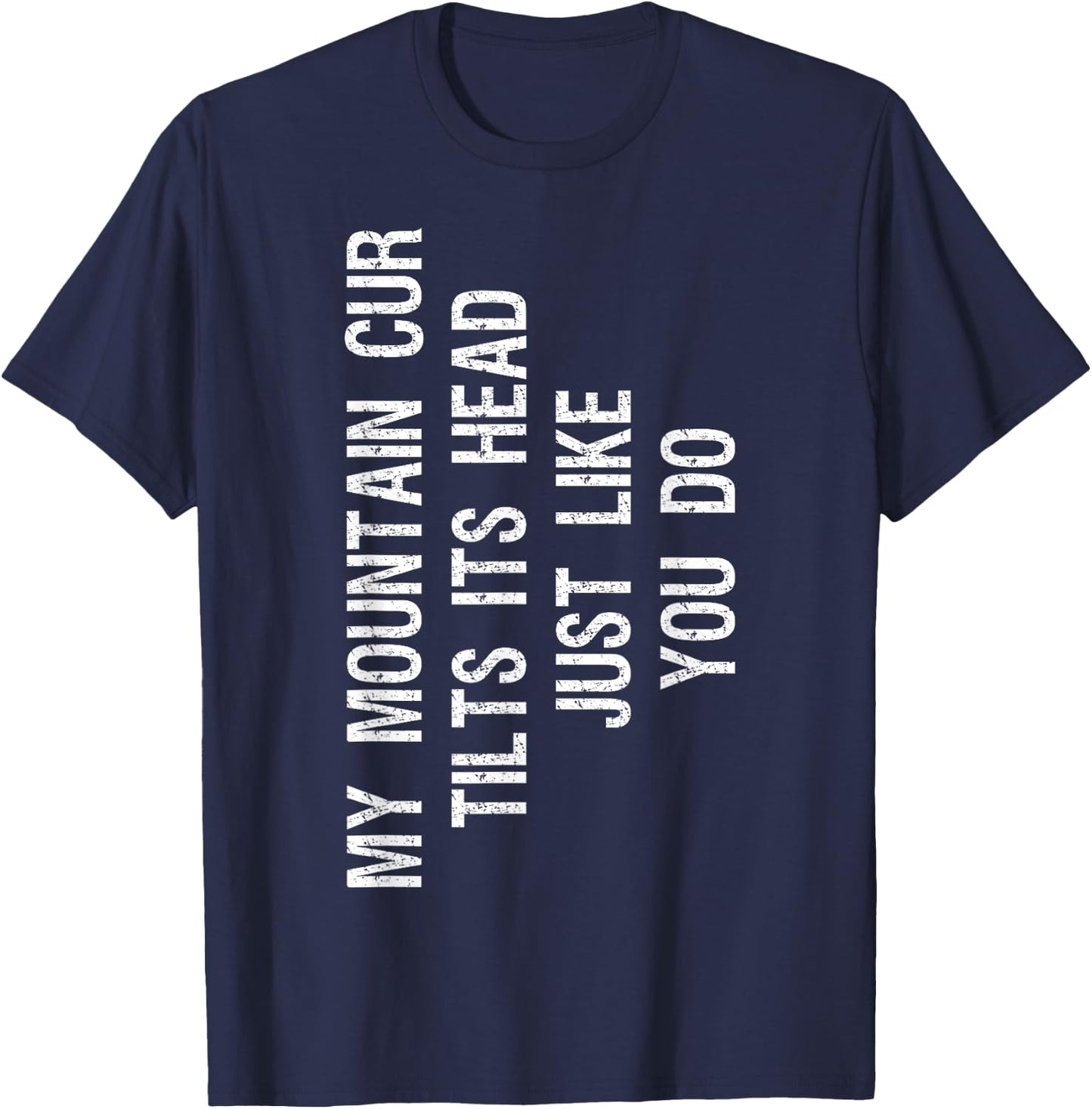 My Mountain Cur Dog Tilts Its Head Funny Men Women Girls Kids T-Shirt - T-Shirt | Navy