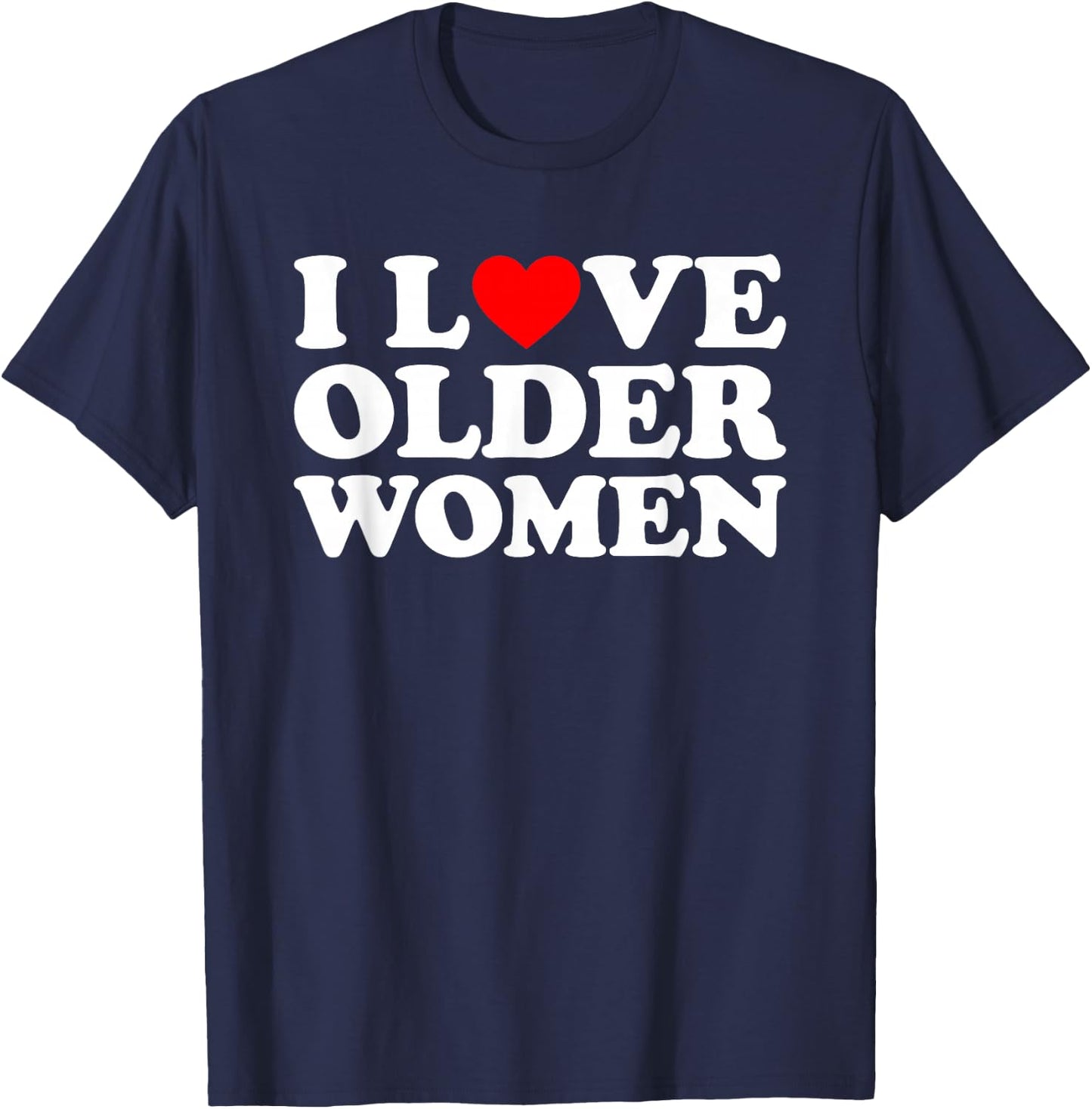 I Love Older Women's , black T-Shirt - T-Shirt | Navy