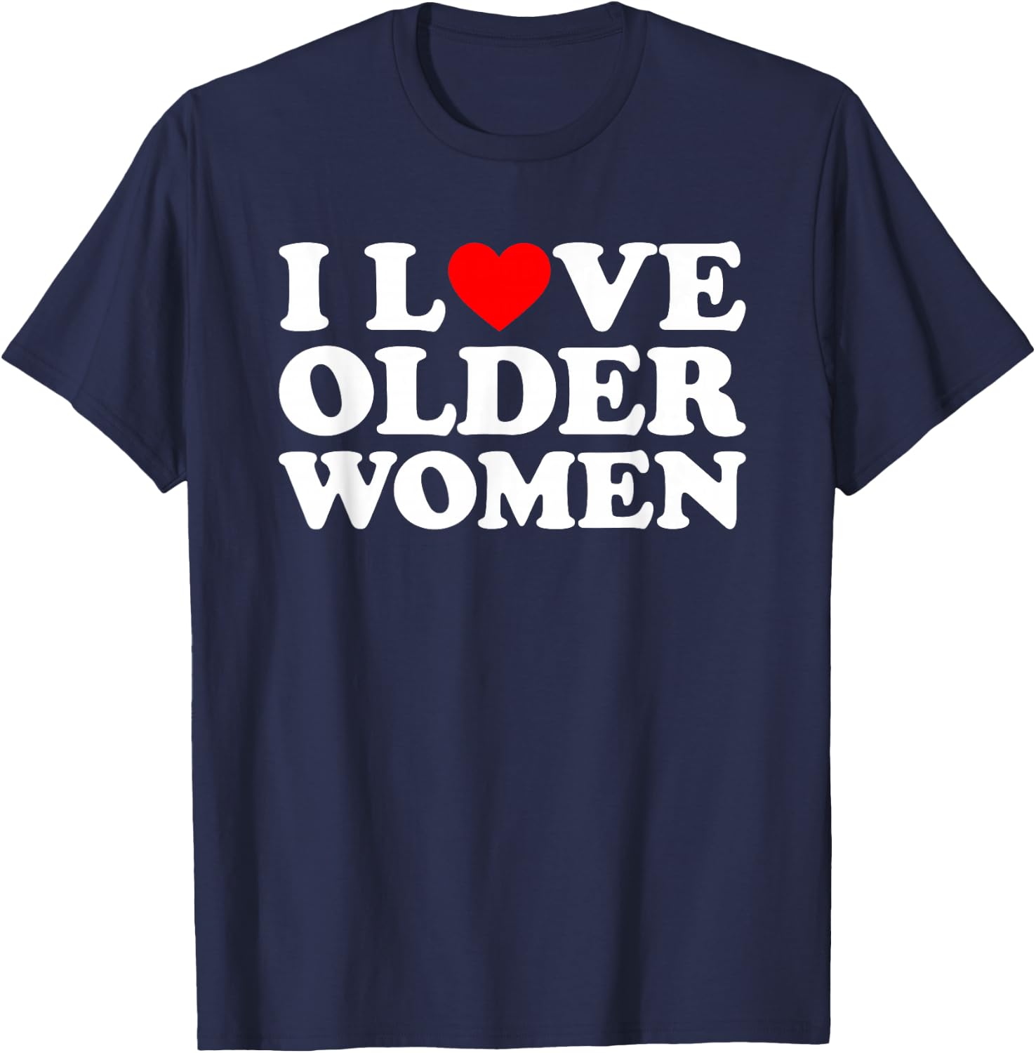 I Love Older Women's , black T-Shirt - T-Shirt | Navy