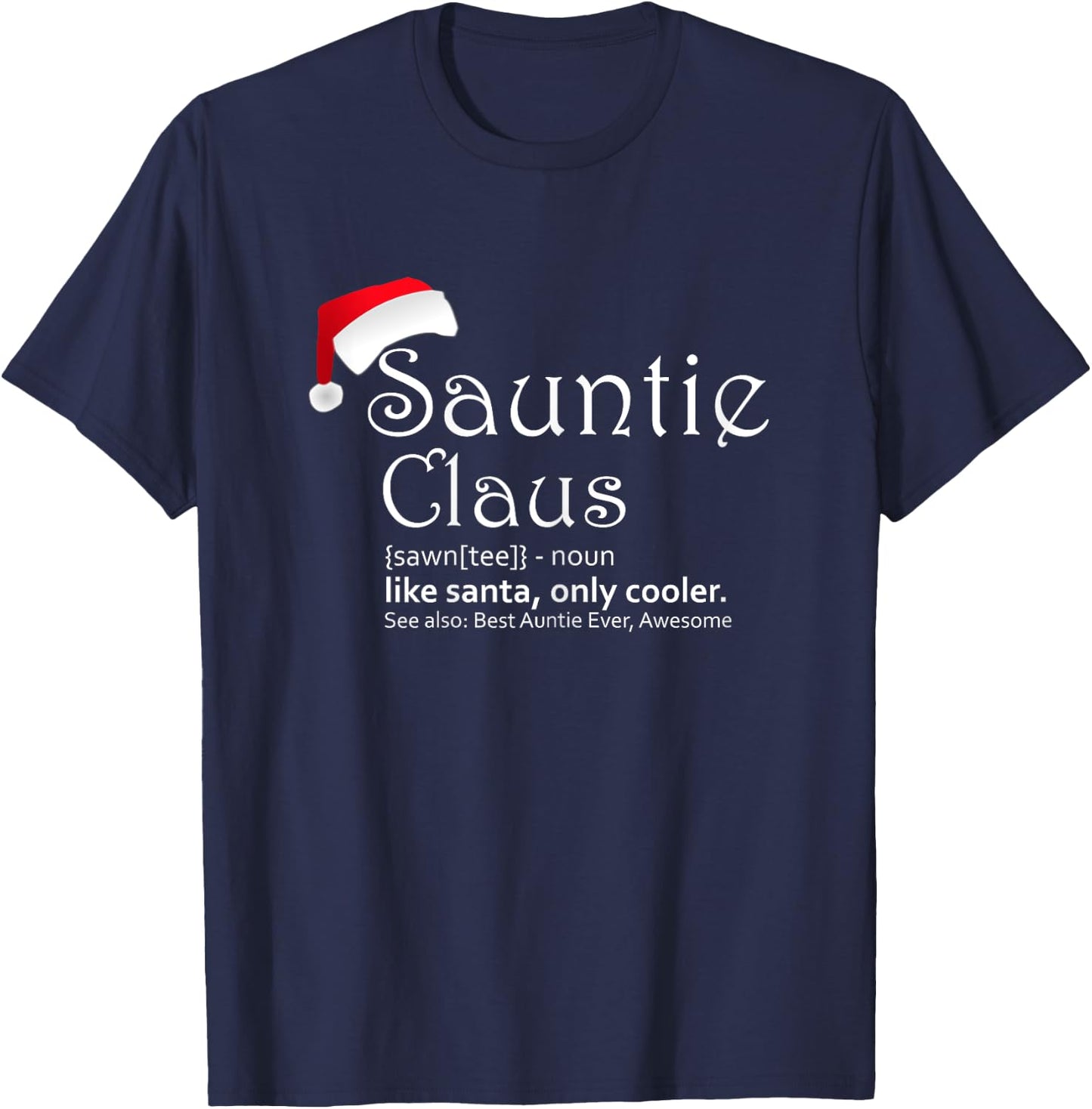Sauntie Claus - Auntie Christmas Shirt T-Shirt - T-Shirt | Navy