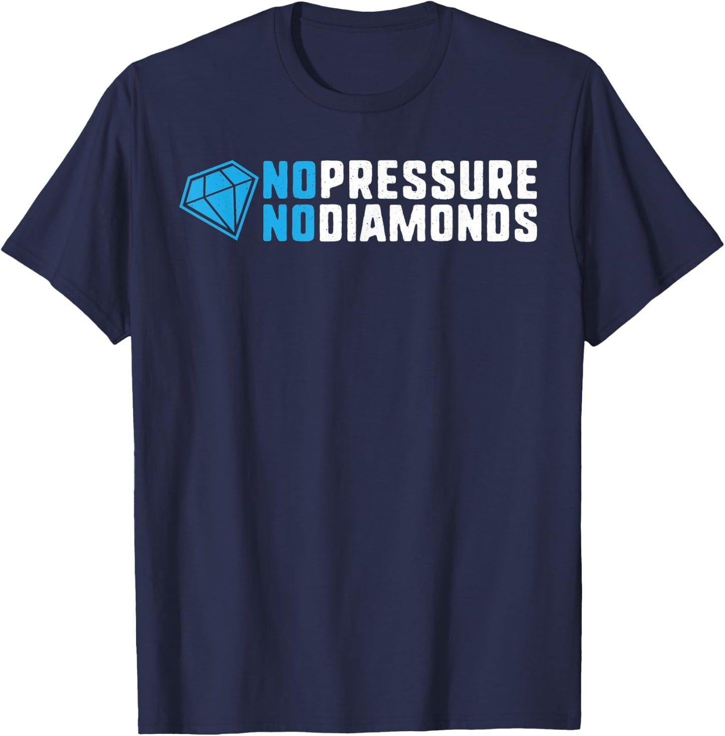 No pressure no diamonds motivational quote success gift T-Shirt - T-Shirt | Navy
