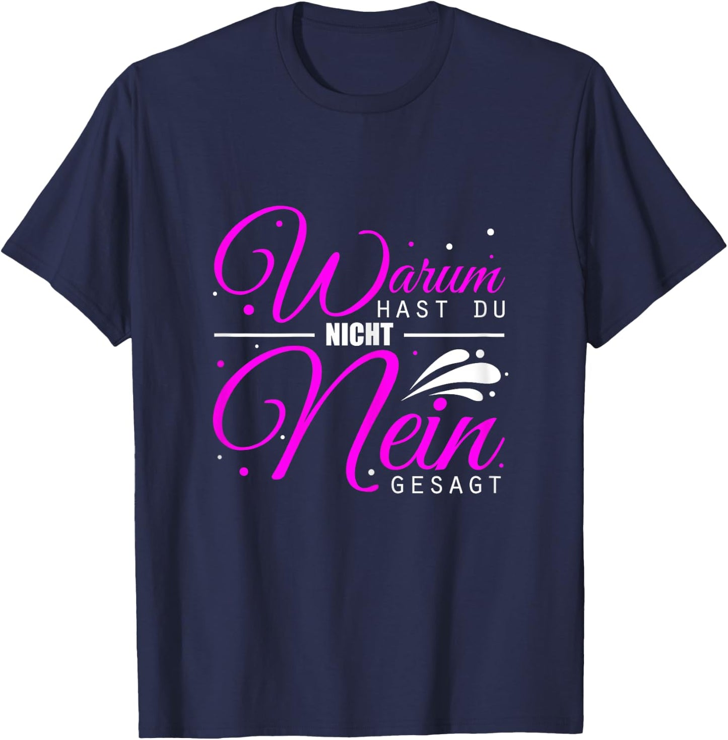 Women's Warum Hast Du Nicht Nein Gesagt - Schlager Malle Party , black T-Shirt - T-Shirt | Navy