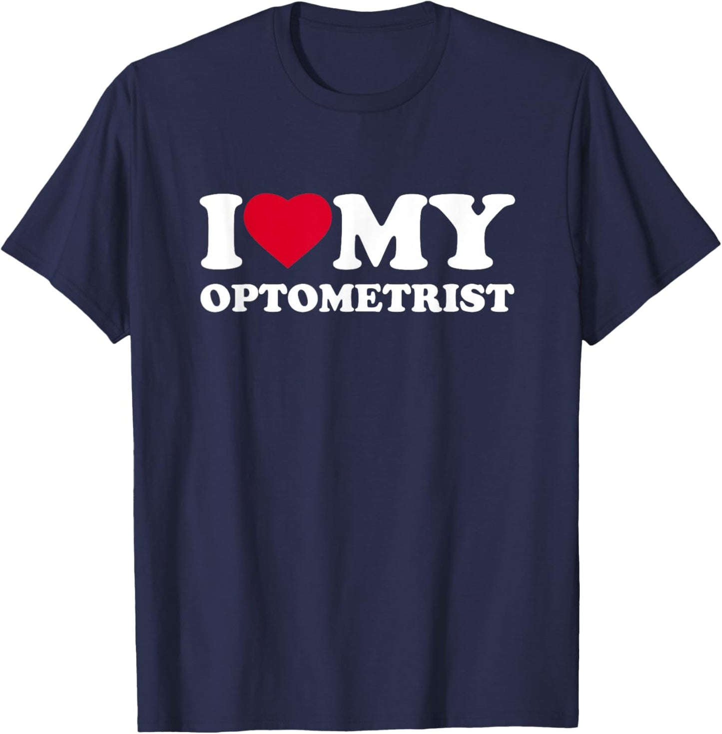 I Love My Heart Optometrist Lover Optometry T-Shirt - T-Shirt | Navy
