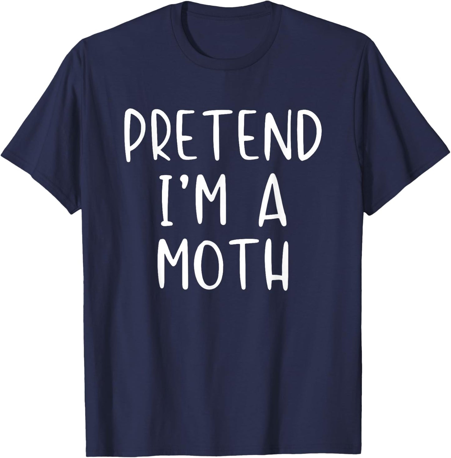 Pretend I'm A Moth Costume Halloween Funny Simple Adult Kid T-Shirt - T-Shirt | Navy