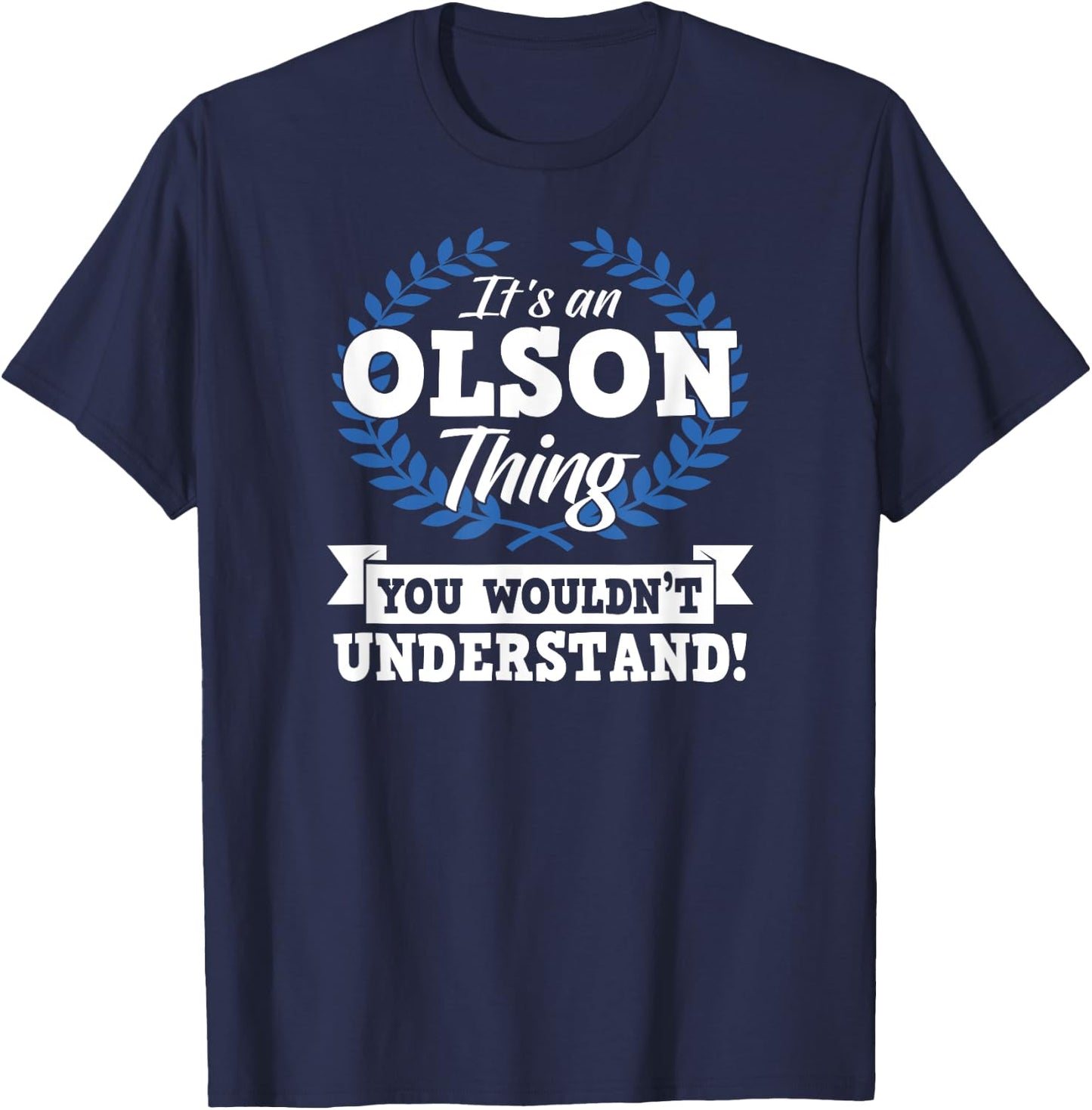 It's An Olson Thing You Wouldn't Understand Name T-Shirt - T-Shirt | Navy