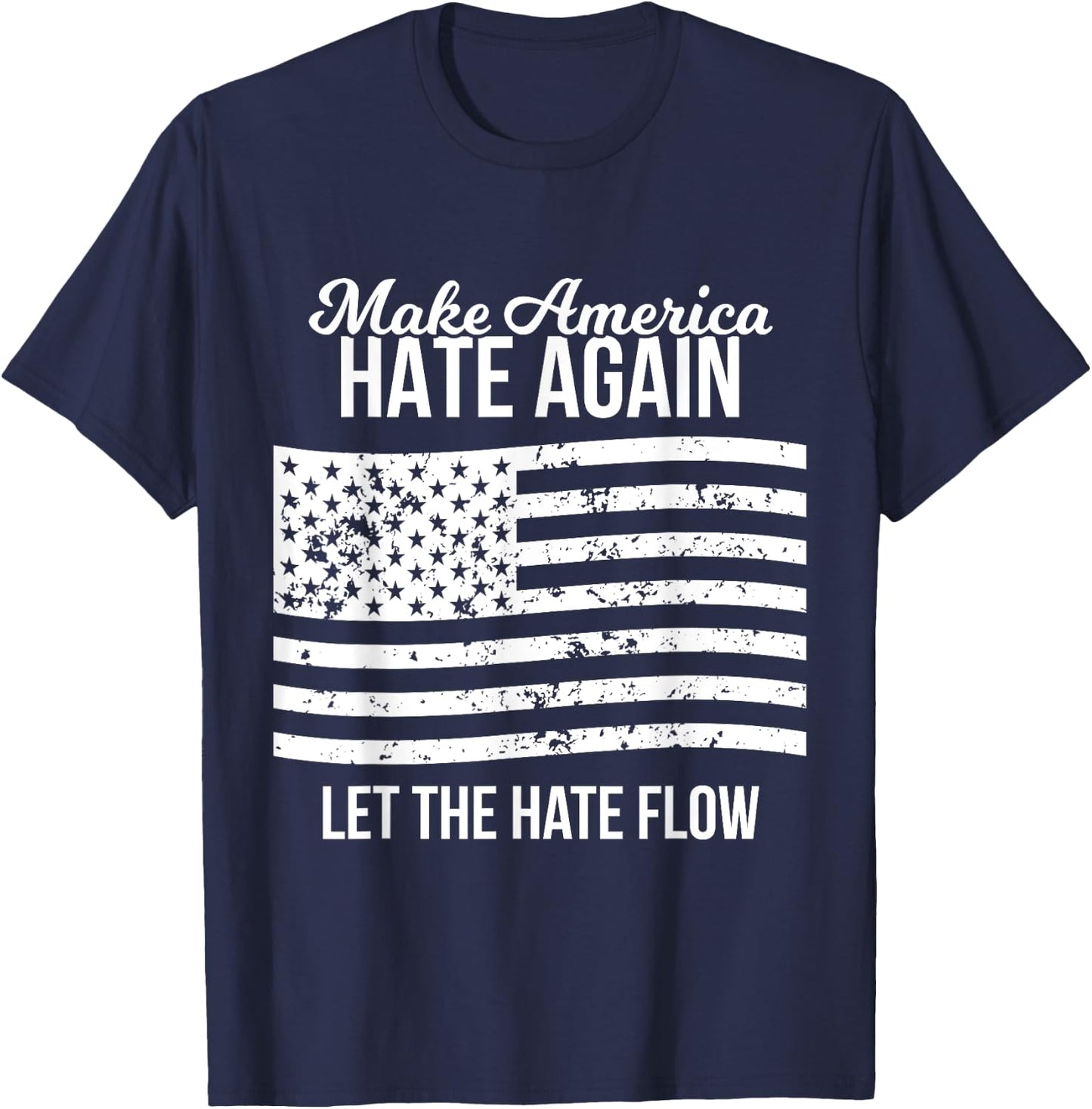 Make America Hate Again American USA Pride Fight T Shirt T-Shirt - T-Shirt | Navy