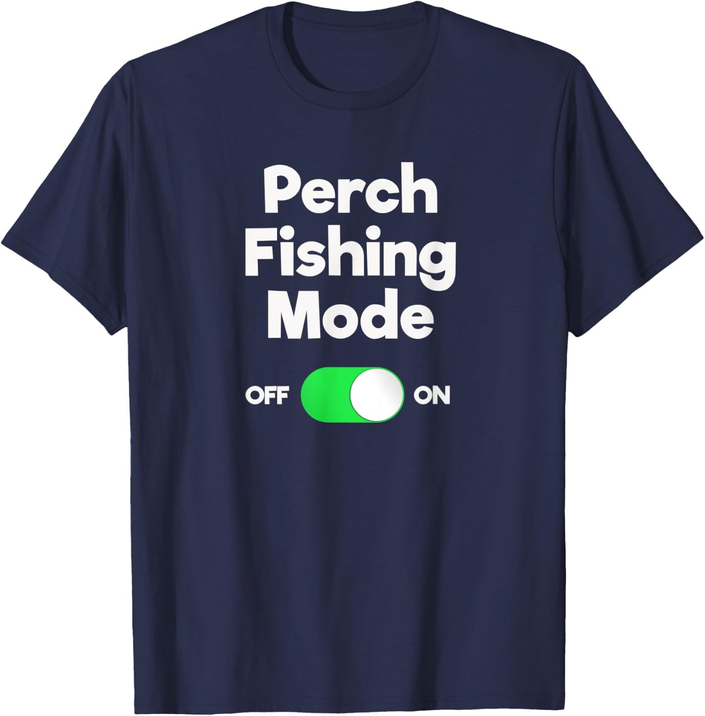 Perch Fishing Shirt Gift - Funny Fisher Mode T-Shirt - T-Shirt | Navy