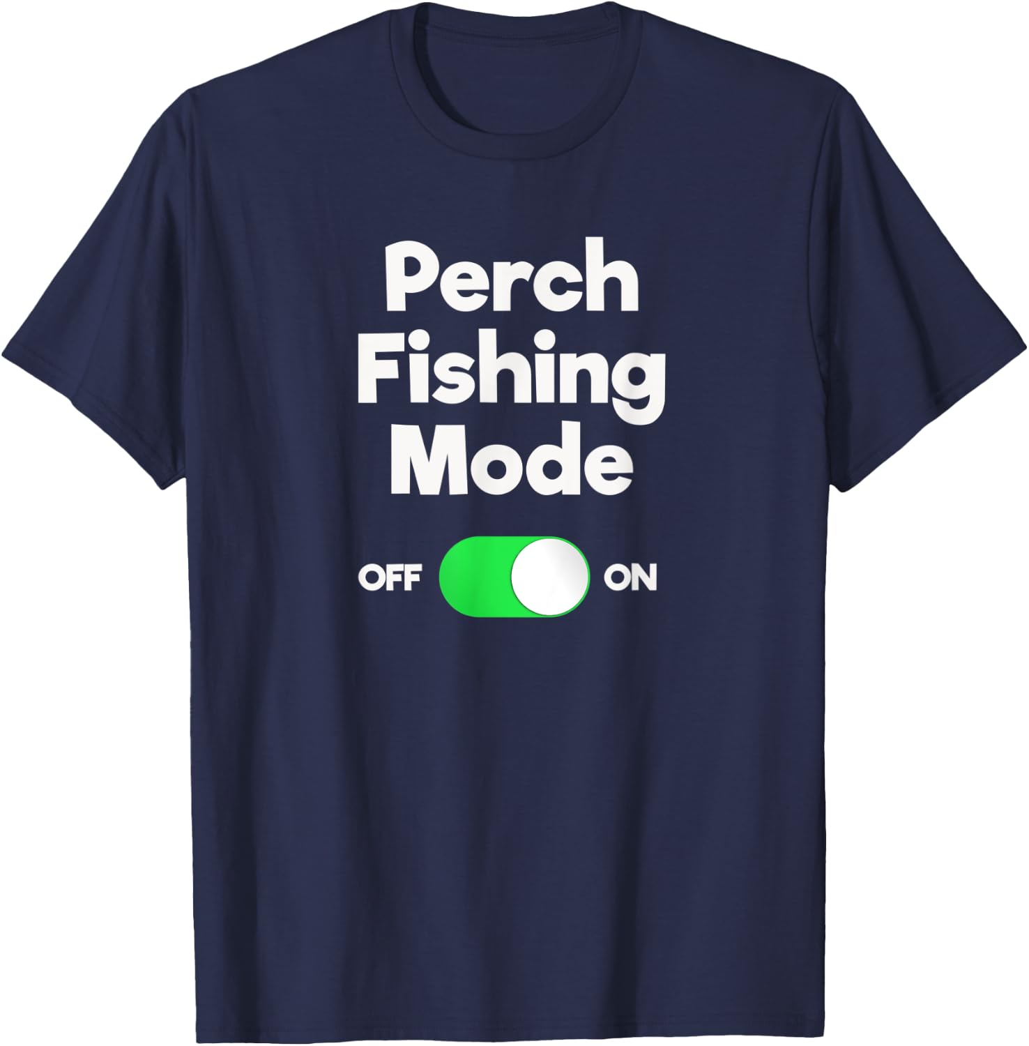 Perch Fishing Shirt Gift - Funny Fisher Mode T-Shirt - T-Shirt | Navy
