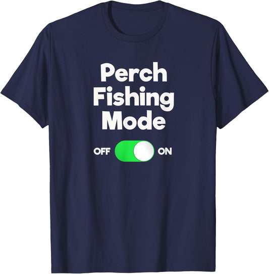 Perch Fishing Shirt Gift - Funny Fisher Mode T-Shirt - T-Shirt | Navy