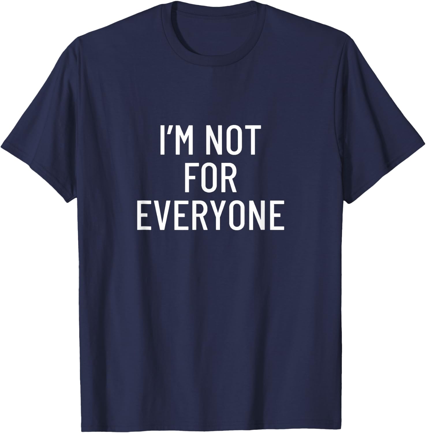 I'm not for everyone T-Shirt - T-Shirt | Navy