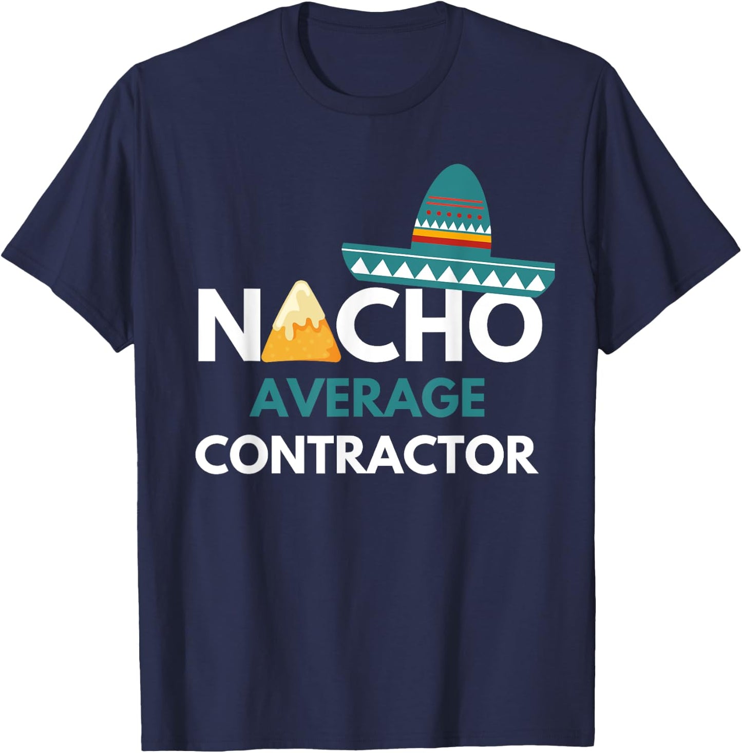 Nacho Average Contractor - Funny Cinco De Mayo T-Shirt - T-Shirt | Navy
