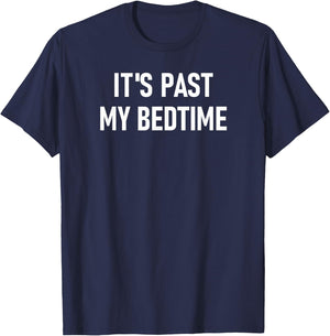 One-liners, Quotes, Humor Designs, Gag Gifts: It's Past My Bedtime, Funny, Sarcastic, Jokes, Family -Adults - Black, Small, Short Sleeve, Classic Fit T-Shirt - T-Shirt | Navy