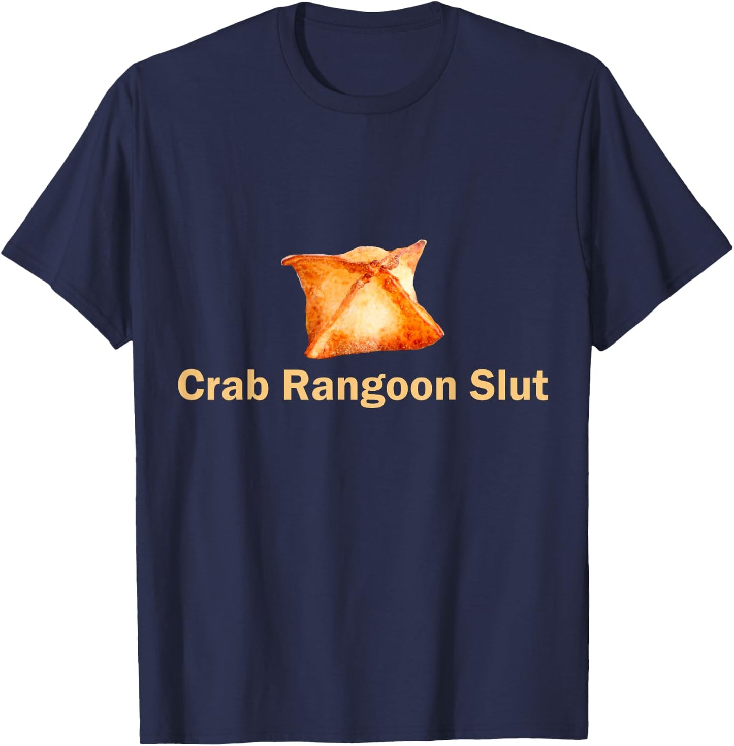Crab Rangoon Slut Crab Rangoon Lovers Funny T-Shirt - T-Shirt | Navy
