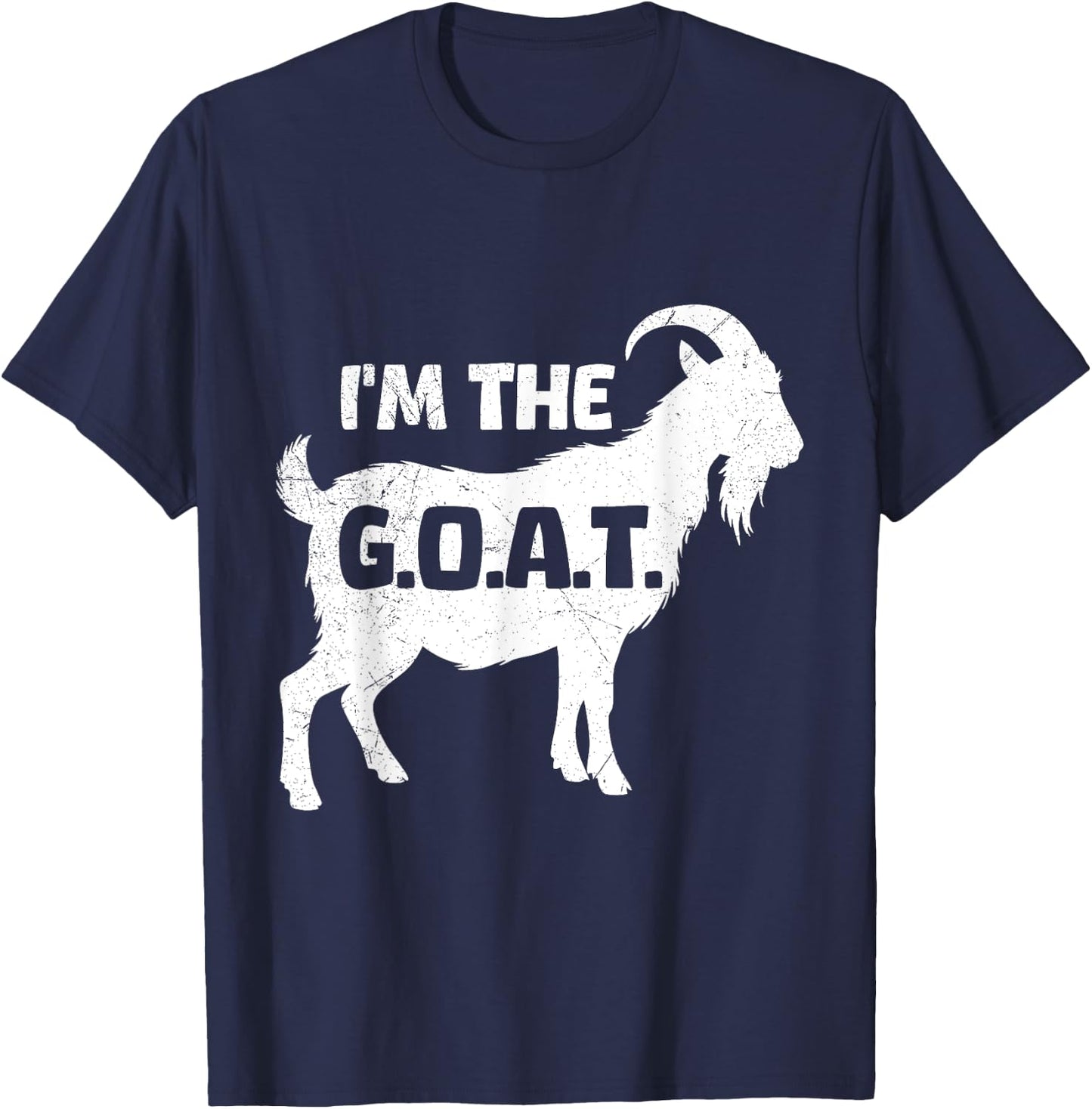 Goat Lover I'M THE G.O.A.T. Funny Goats T-Shirt - T-Shirt | Navy