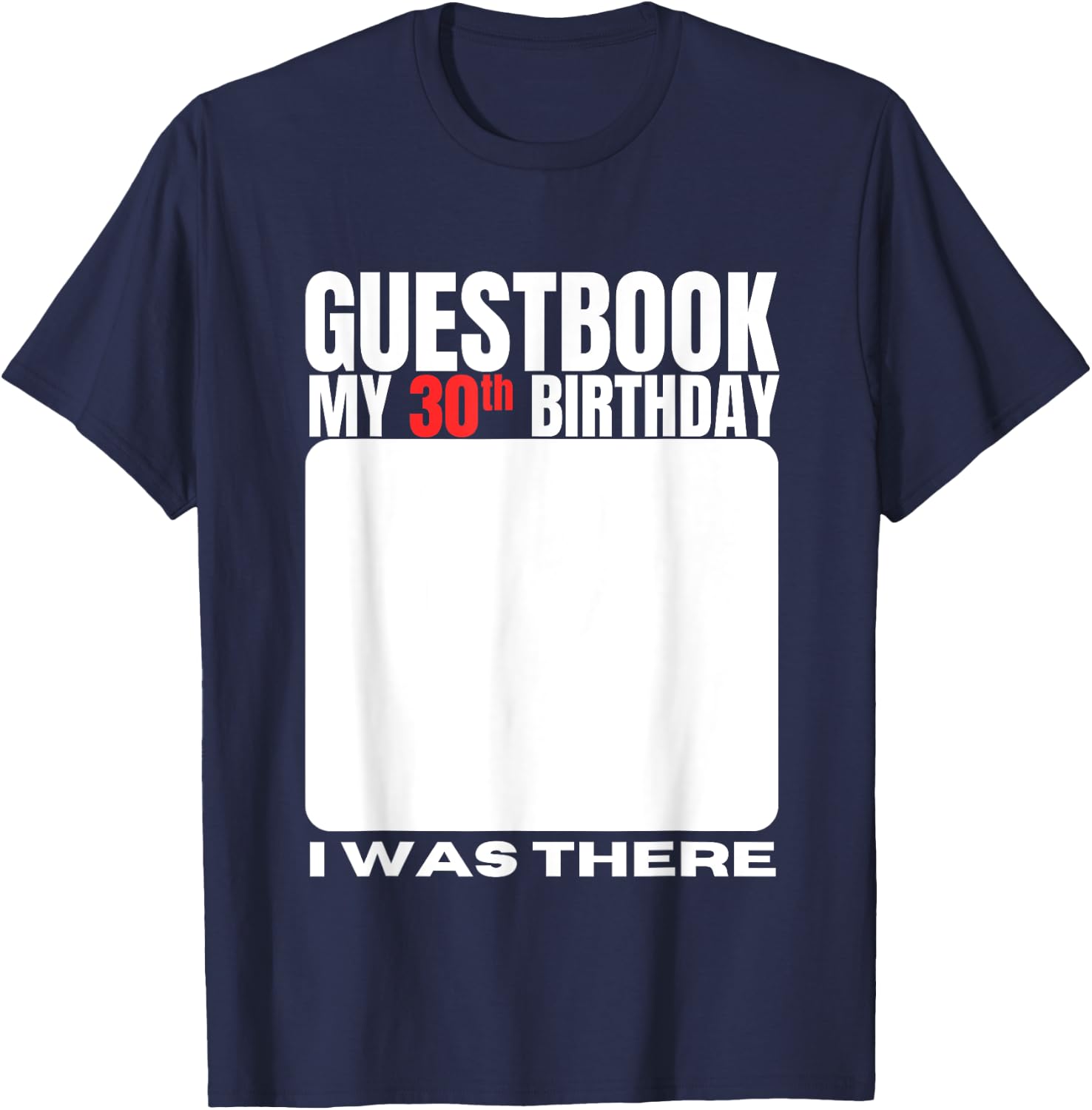 My 30th Birthday Guestbook 30 Years Birthday Party Sign My T-Shirt - T-Shirt | Navy